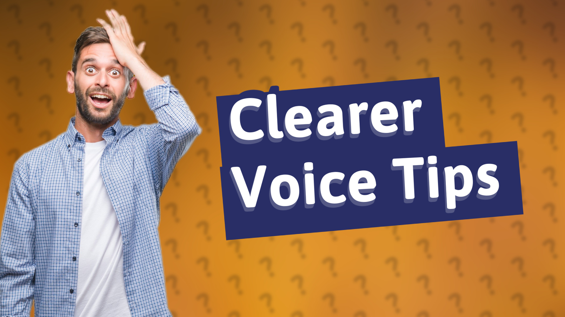 Clearer Voice Tips