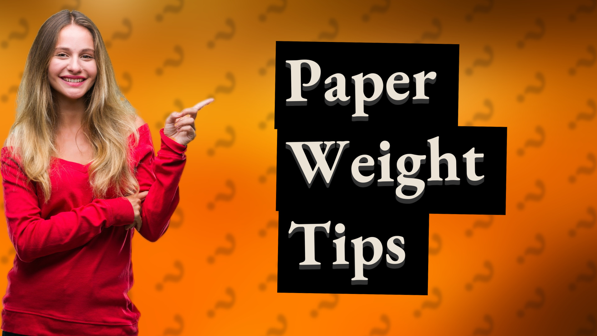 Paper Weight Tips