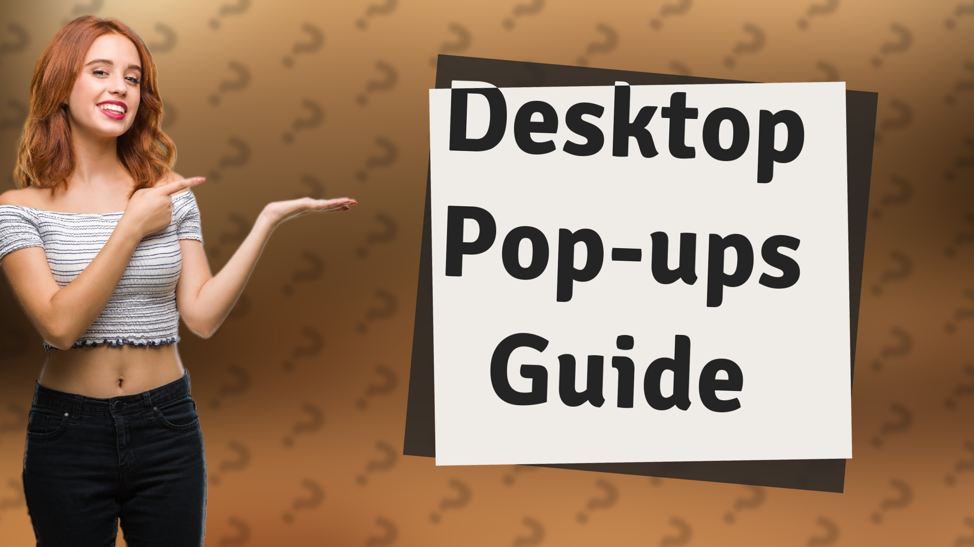 Desktop Pop-ups Guide