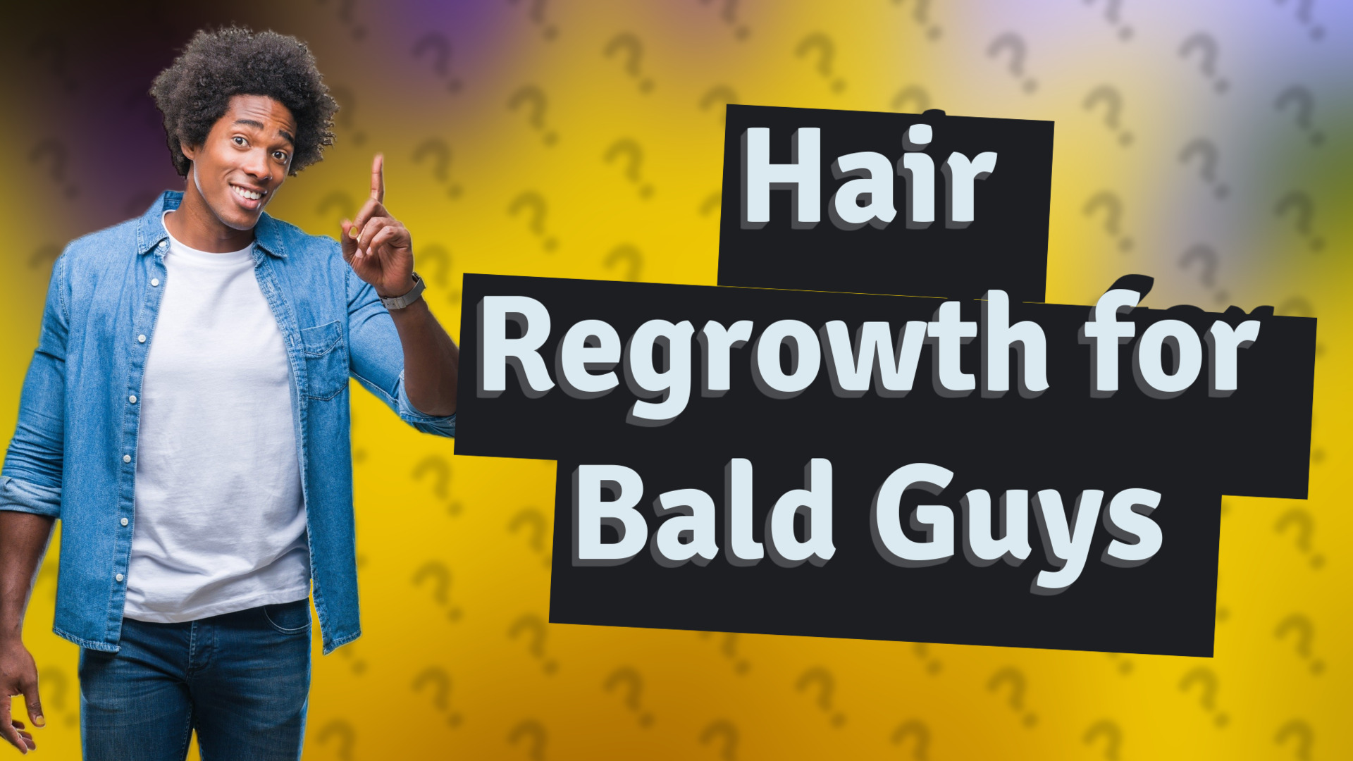 Hair Regrowth for Bald Guys