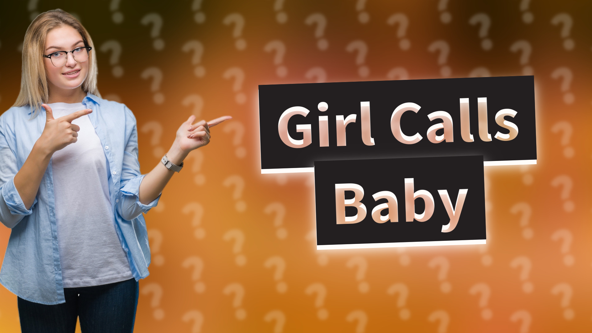 Girl Calls Baby