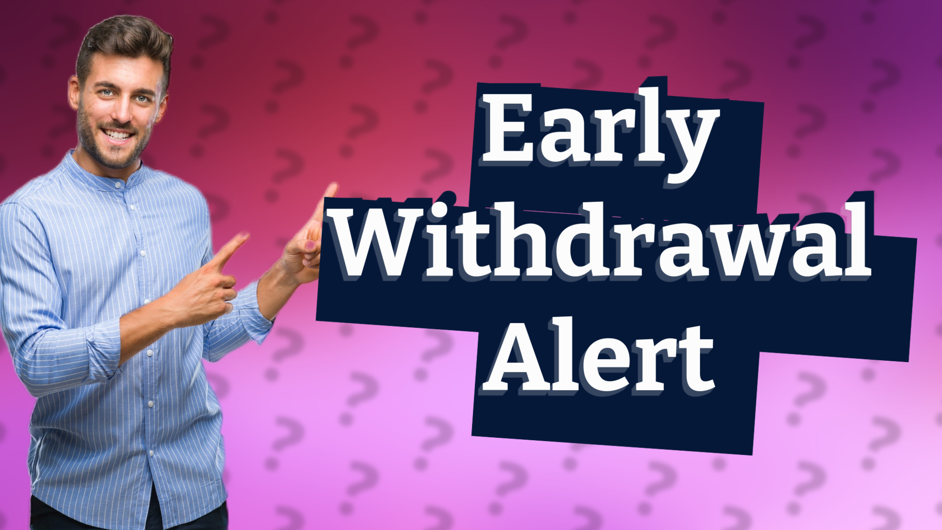 Early Withdrawal Alert