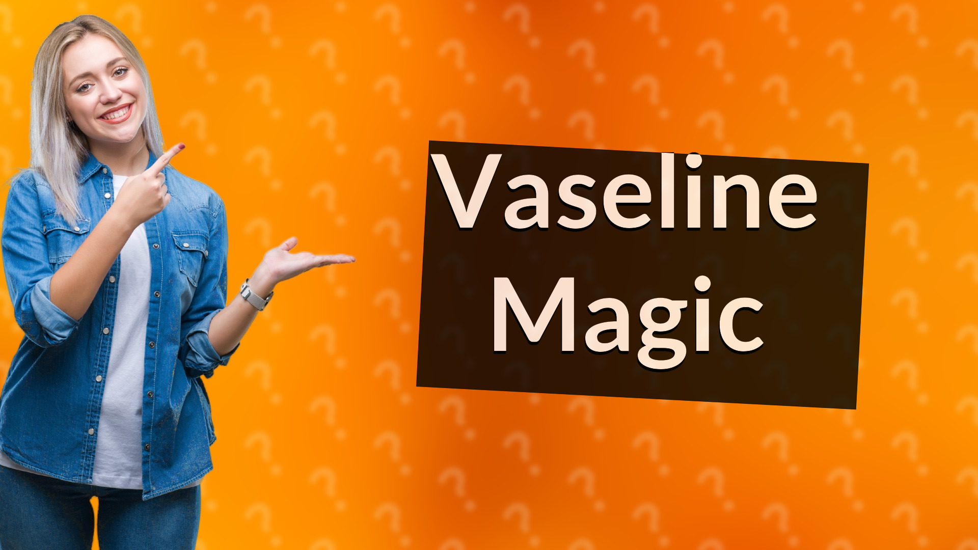 Vaseline Magic