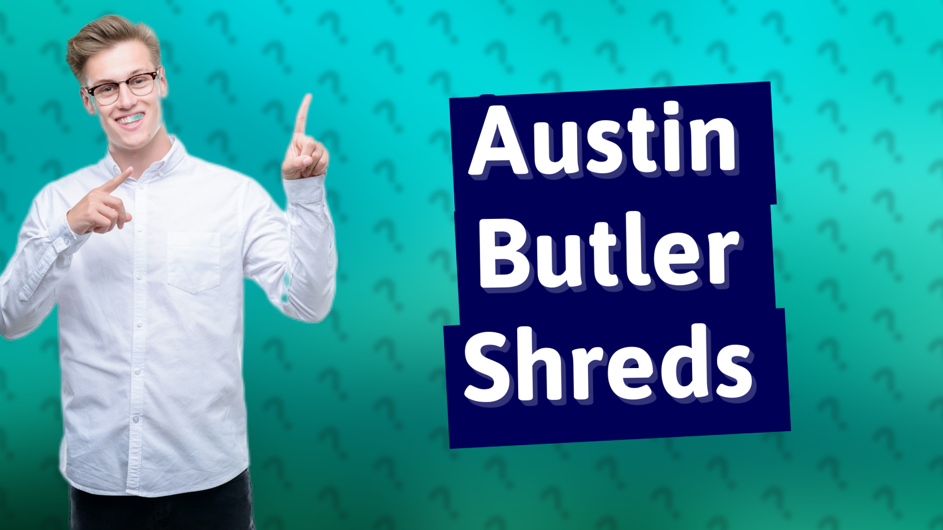 Austin Butler Shreds