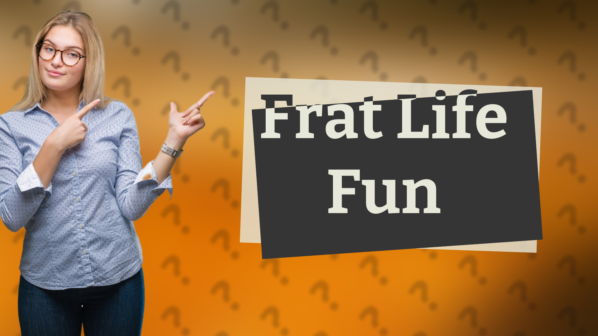 Frat Life Fun