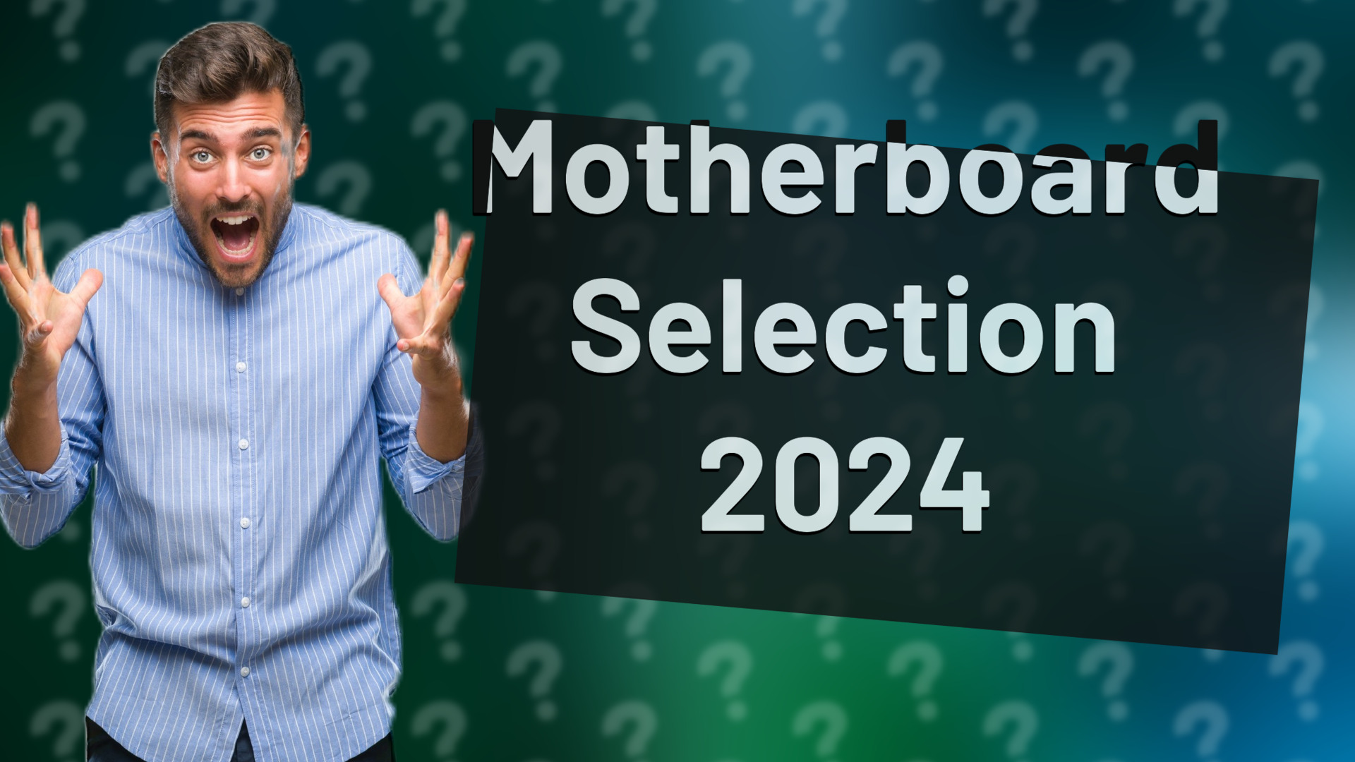 Motherboard Selection 2024