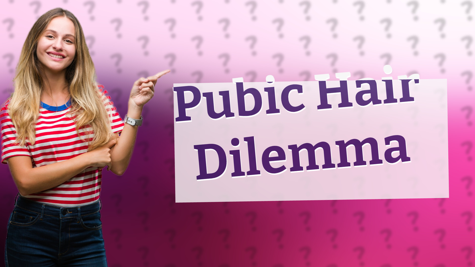 Pubic Hair Dilemma
