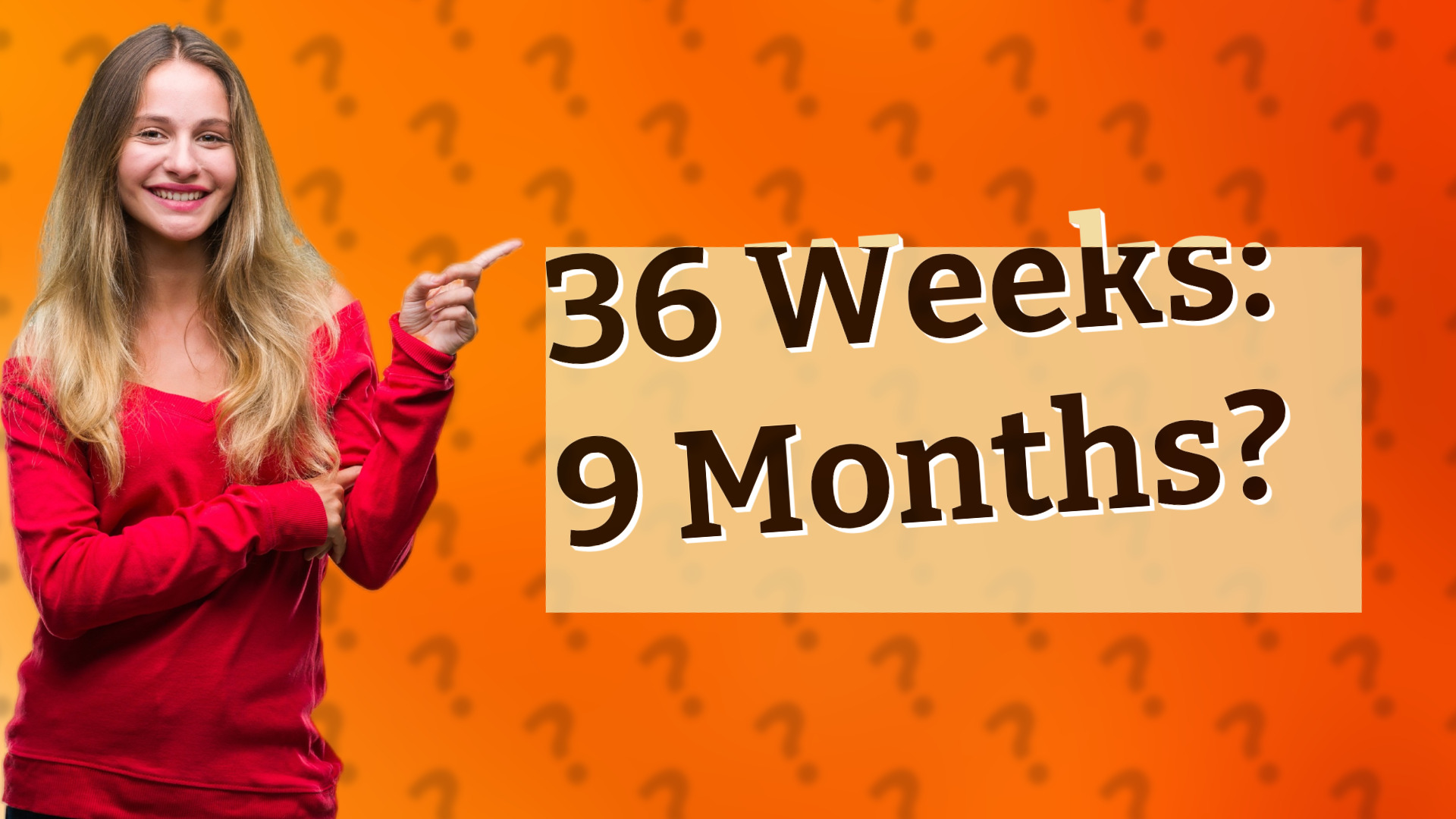 36 Weeks: 9 Months?