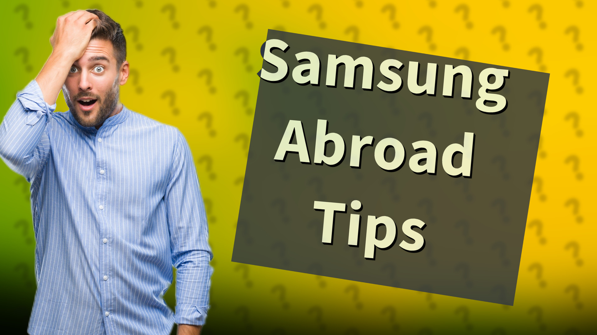 Samsung Abroad Tips