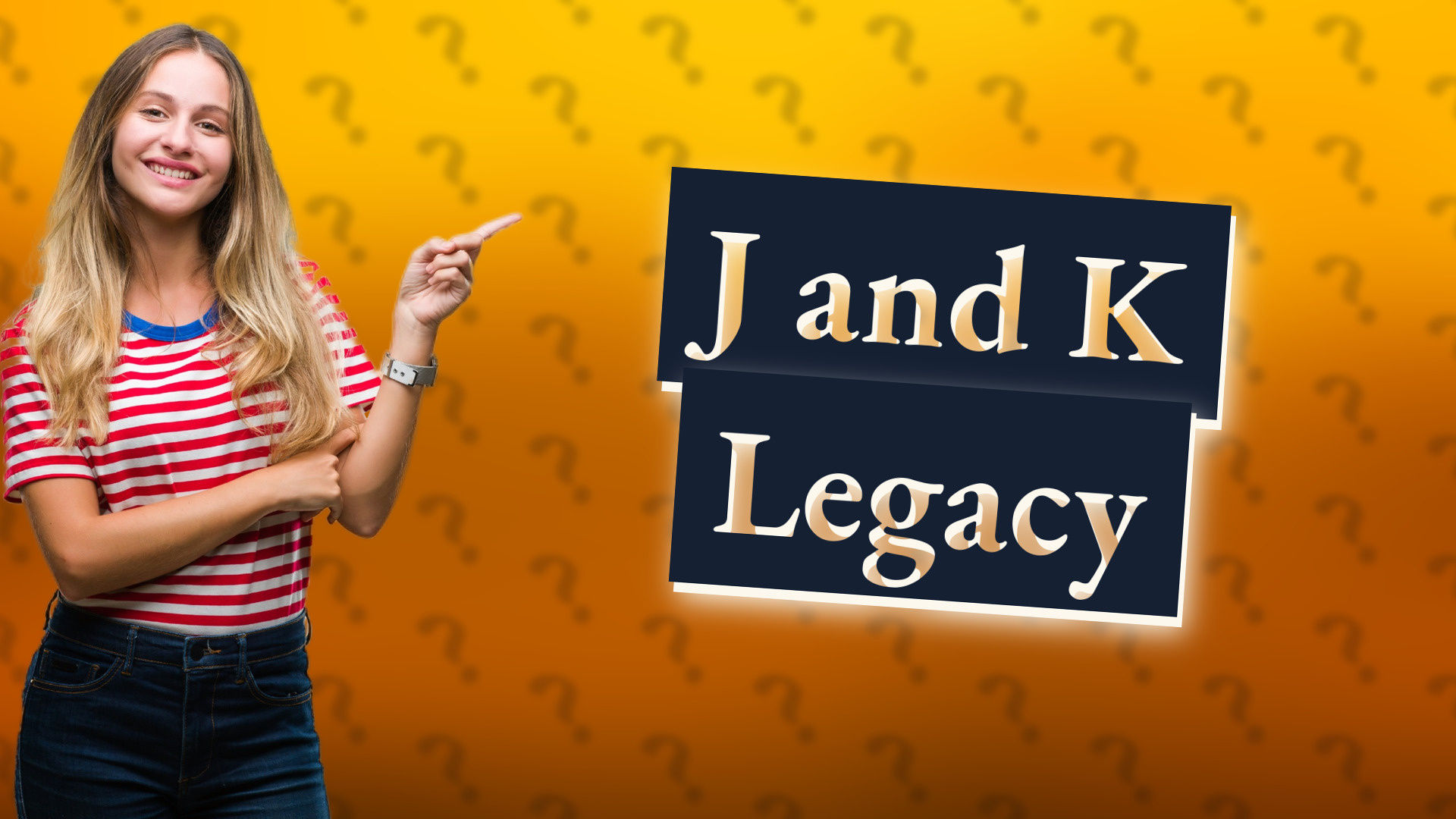 J and K Legacy