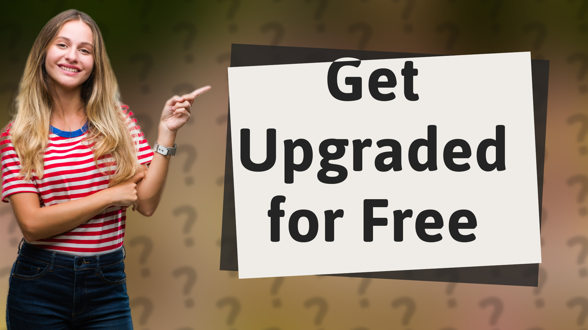 Get Upgraded for Free