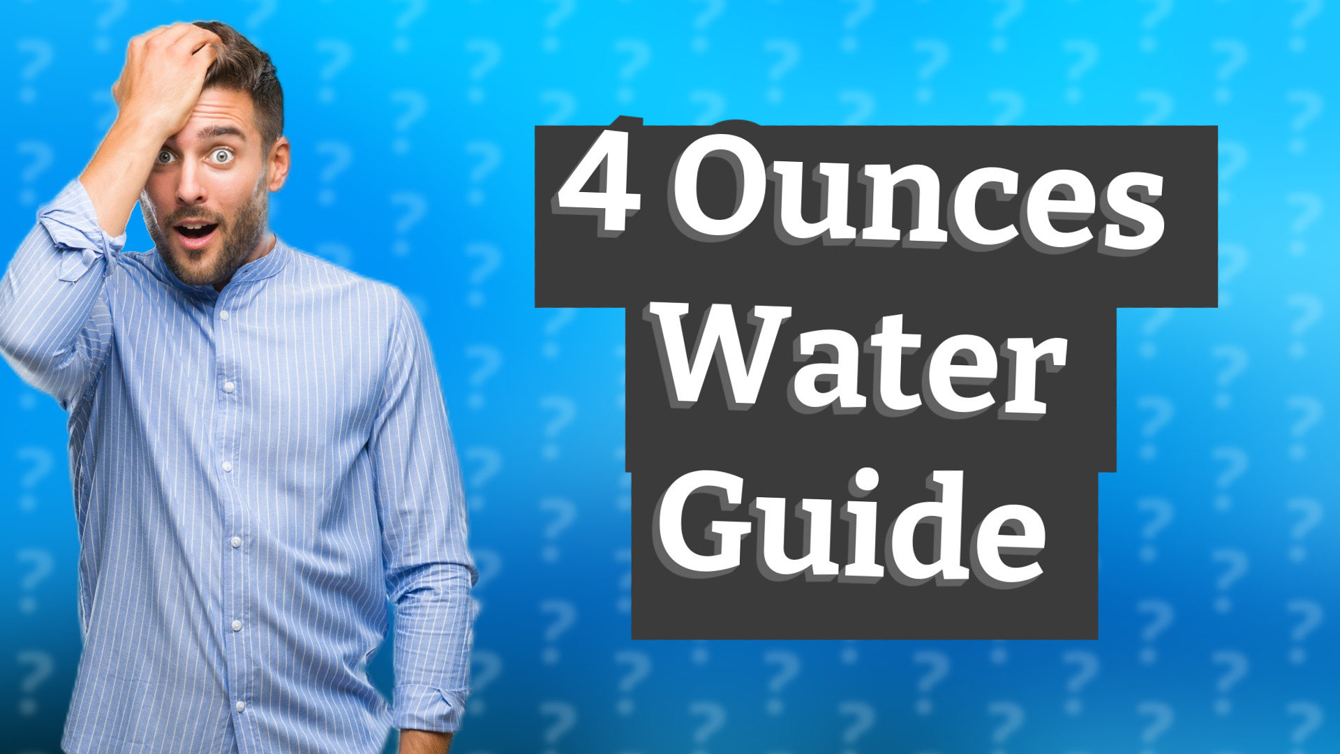 4 Ounces Water Guide