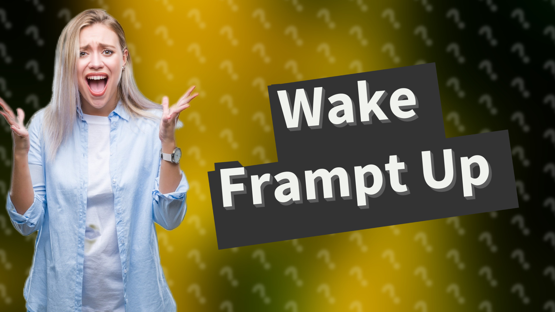 Wake Frampt Up