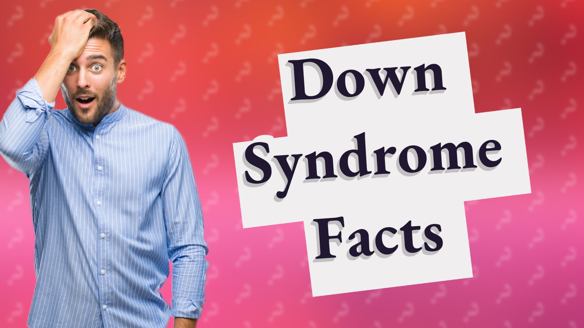 Down Syndrome Facts