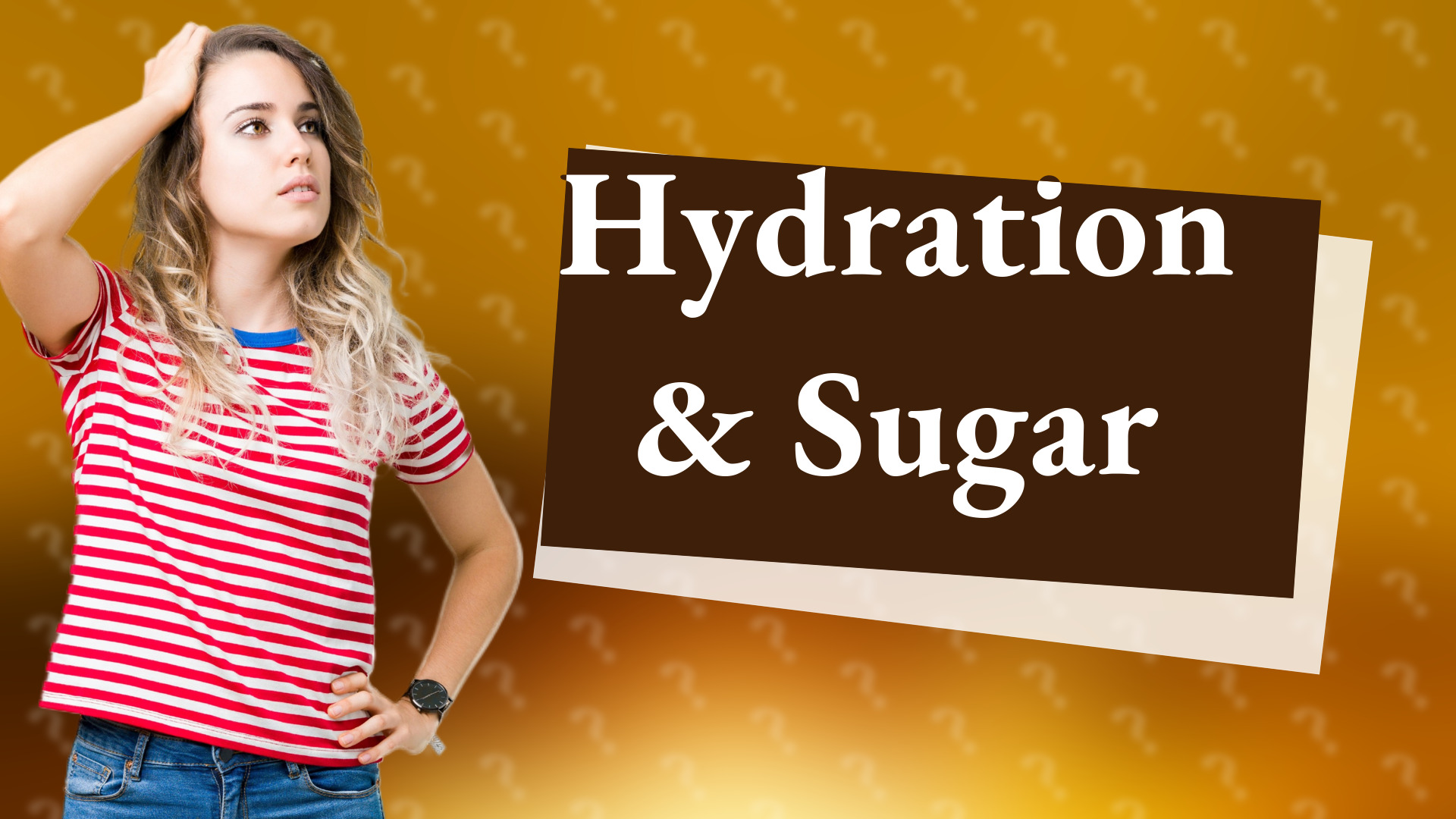 Hydration & Sugar