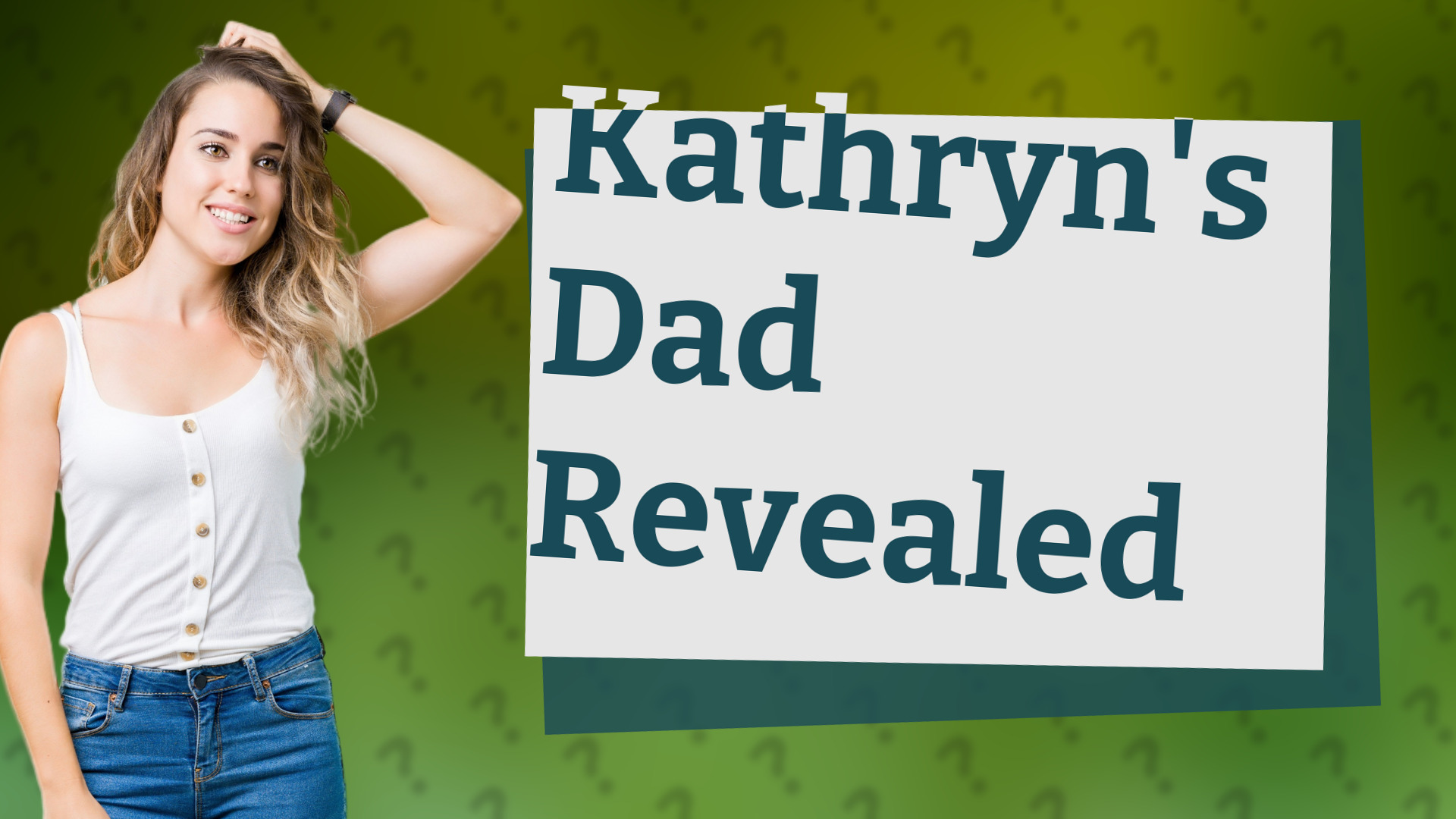 Kathryn's Dad Revealed