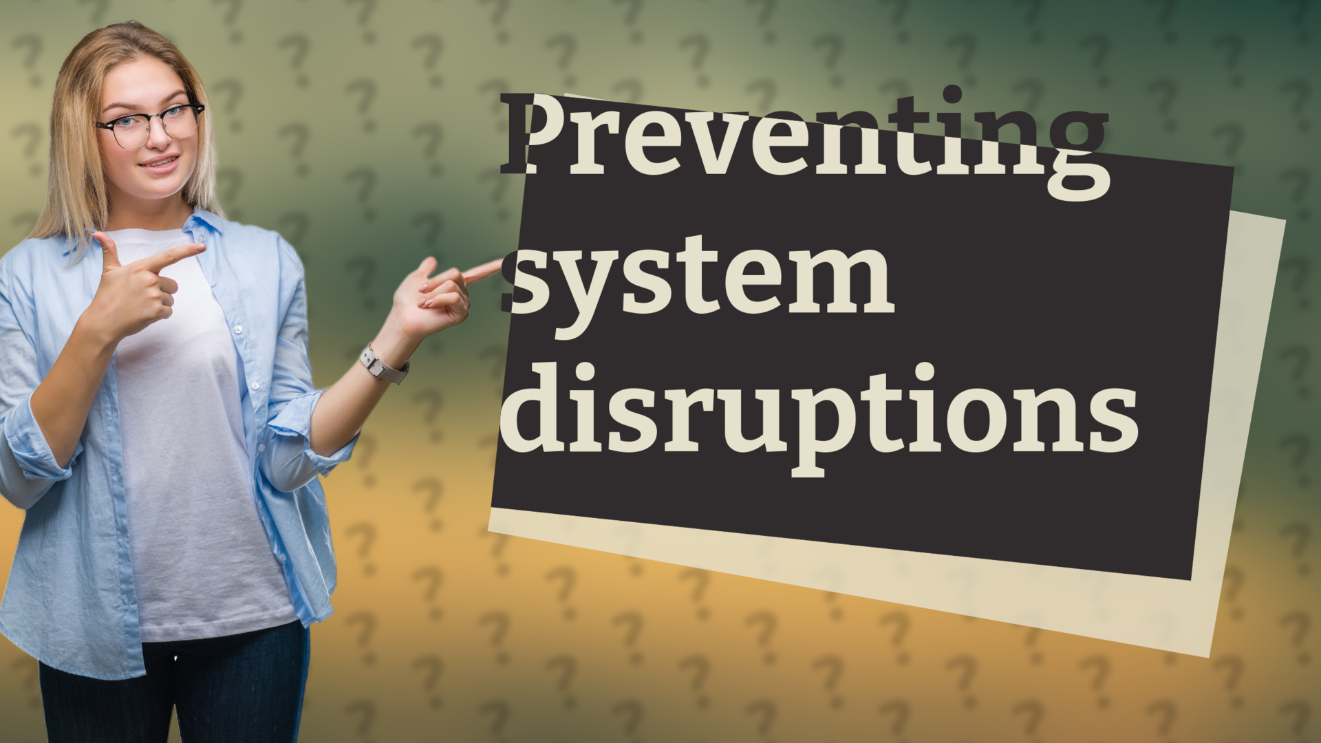 Preventing system disruptions