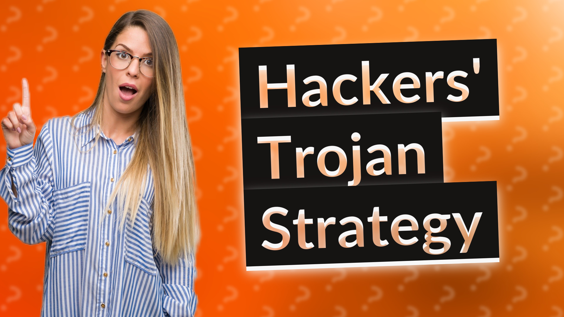 Hackers' Trojan Strategy