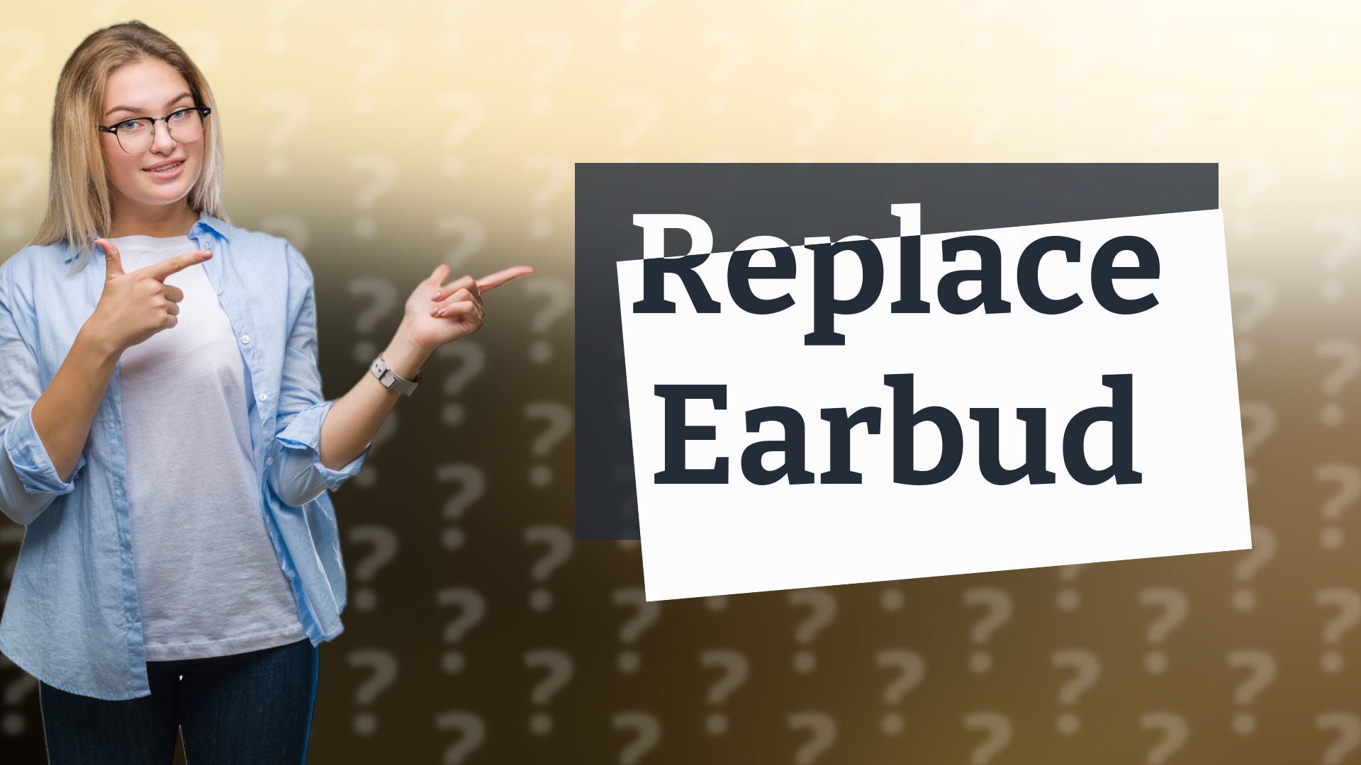 Replace Earbud