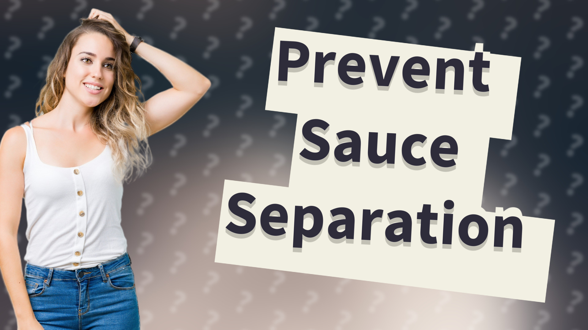 Prevent Sauce Separation