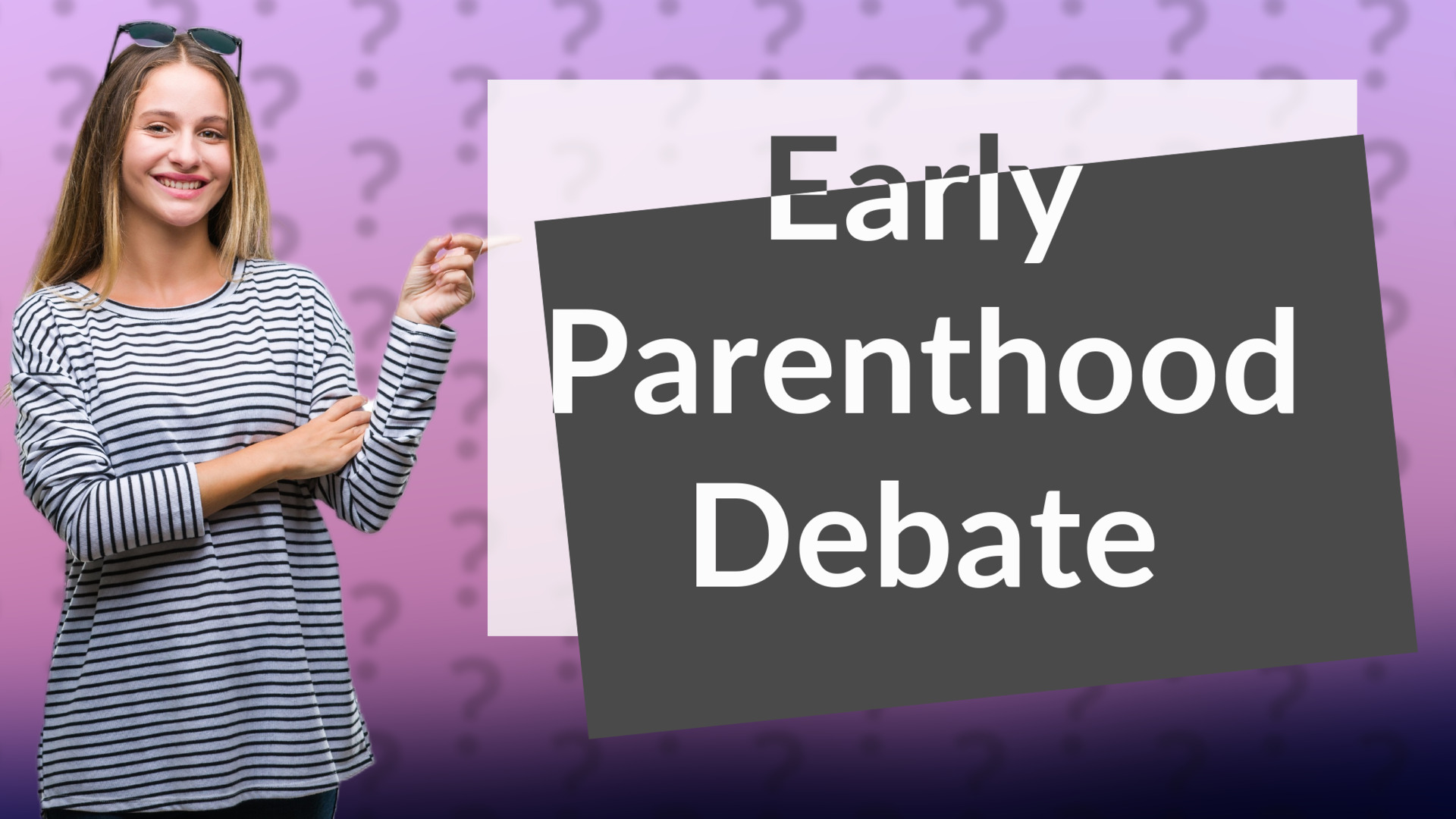 Early Parenthood Debate