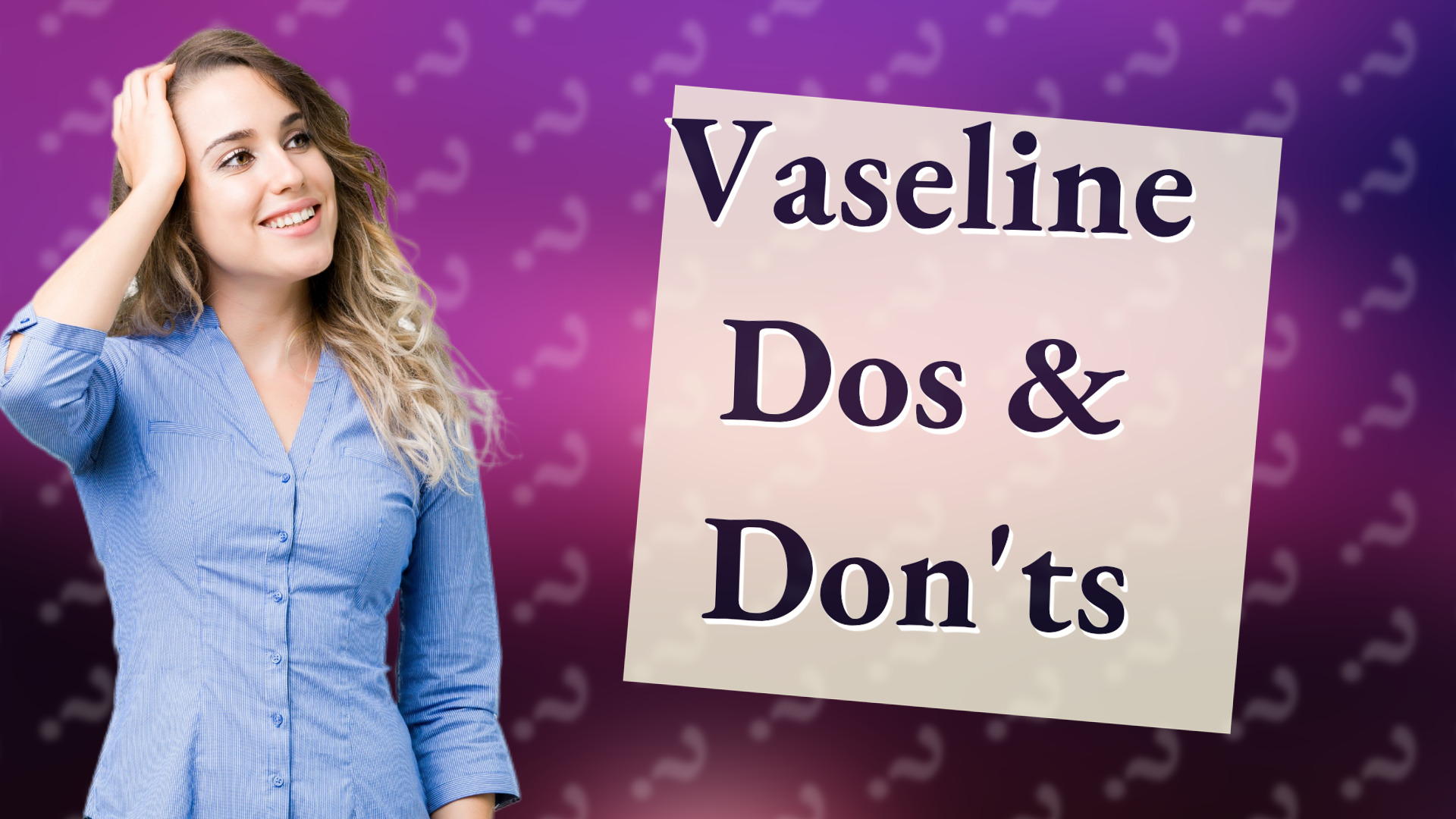 Vaseline Dos & Don'ts