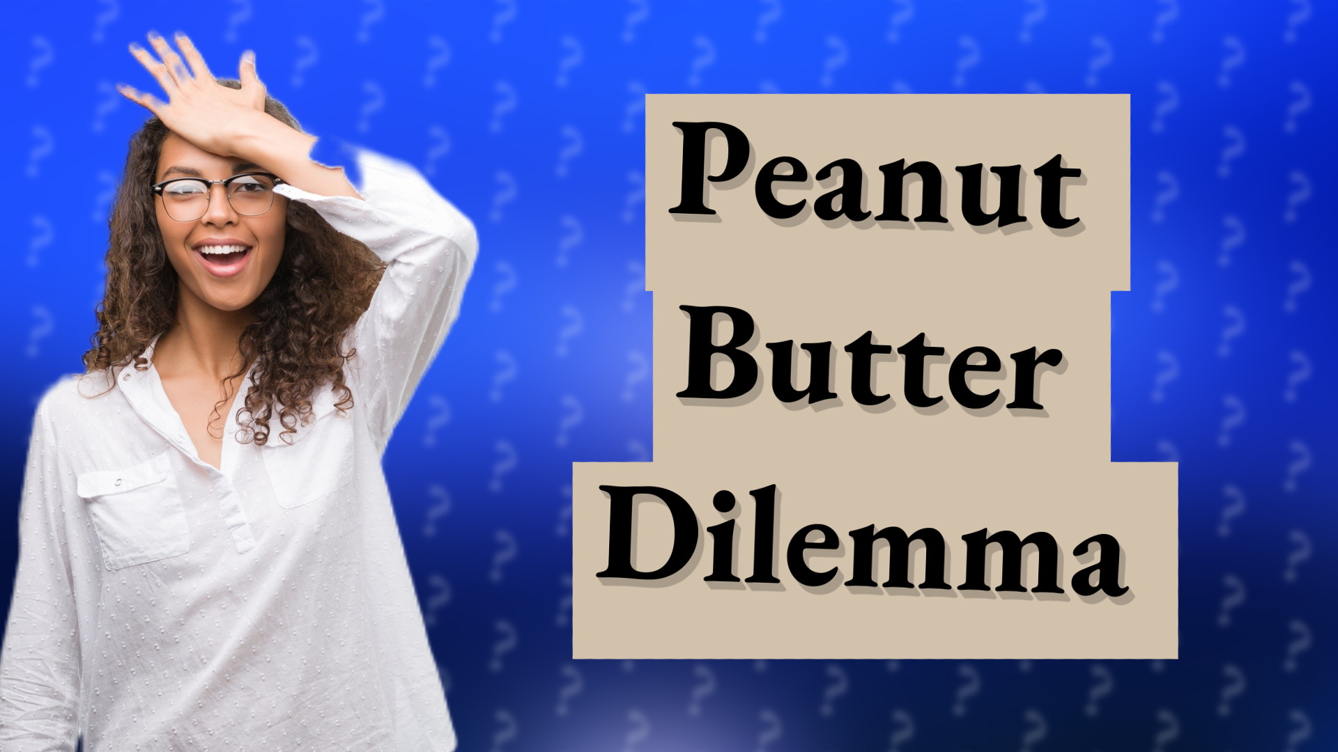 Peanut Butter Dilemma