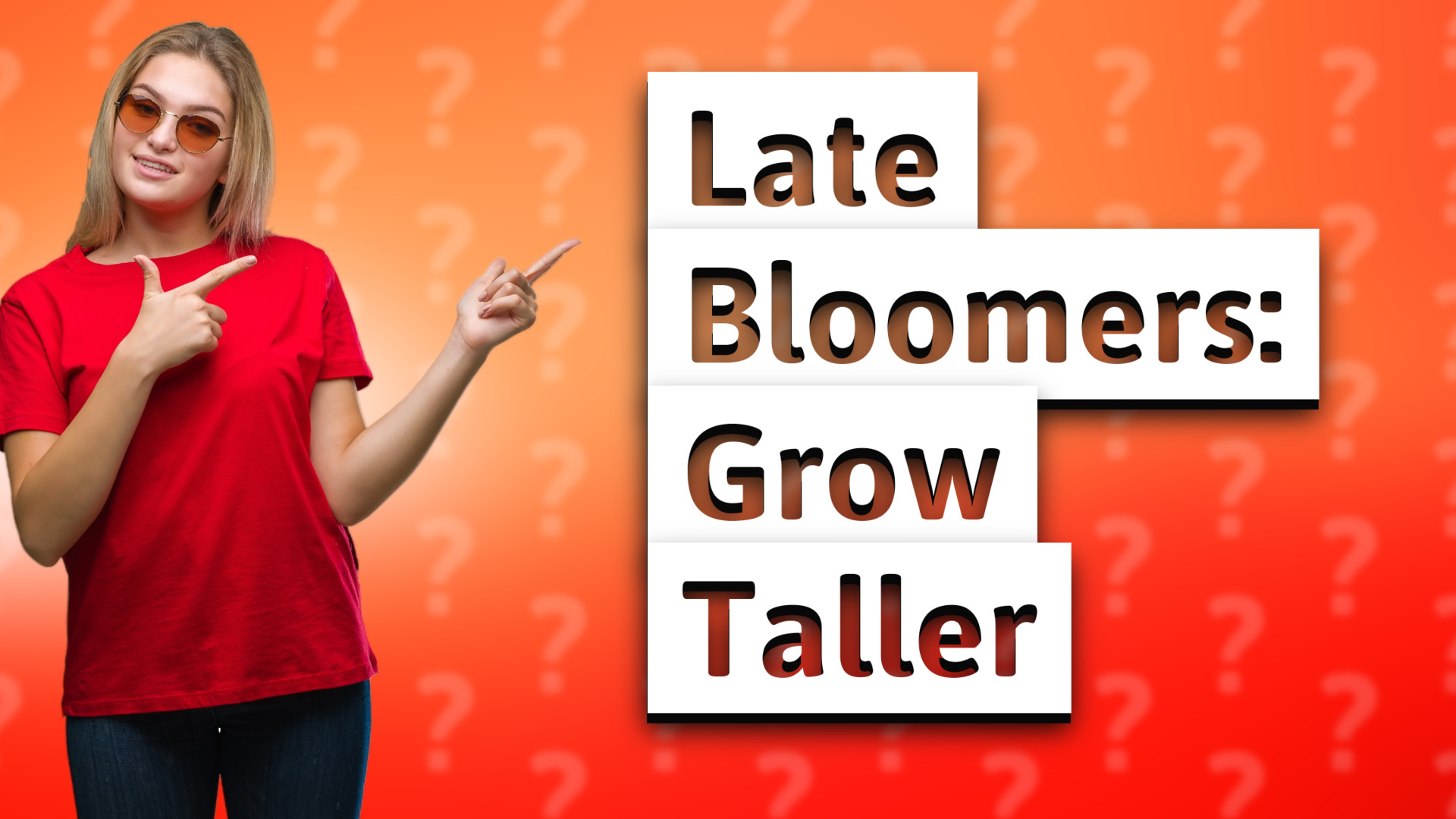 Late Bloomers: Grow Taller