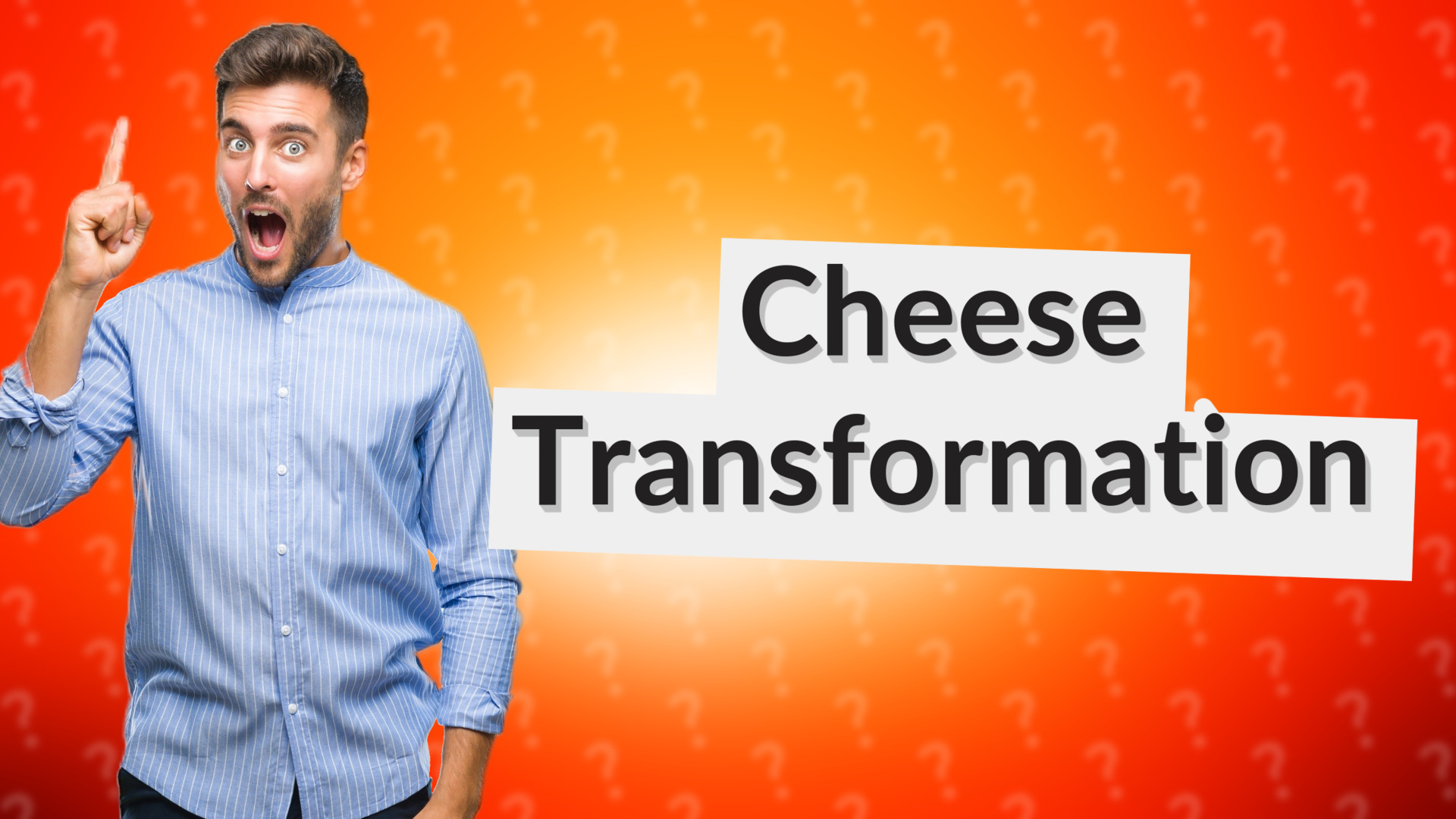 Cheese Transformation
