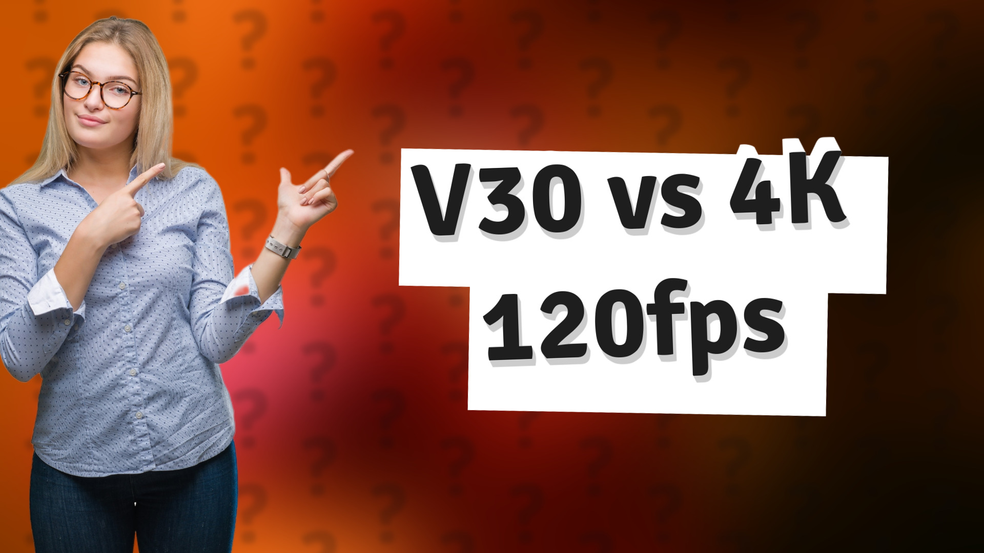 V30 vs 4K 120fps