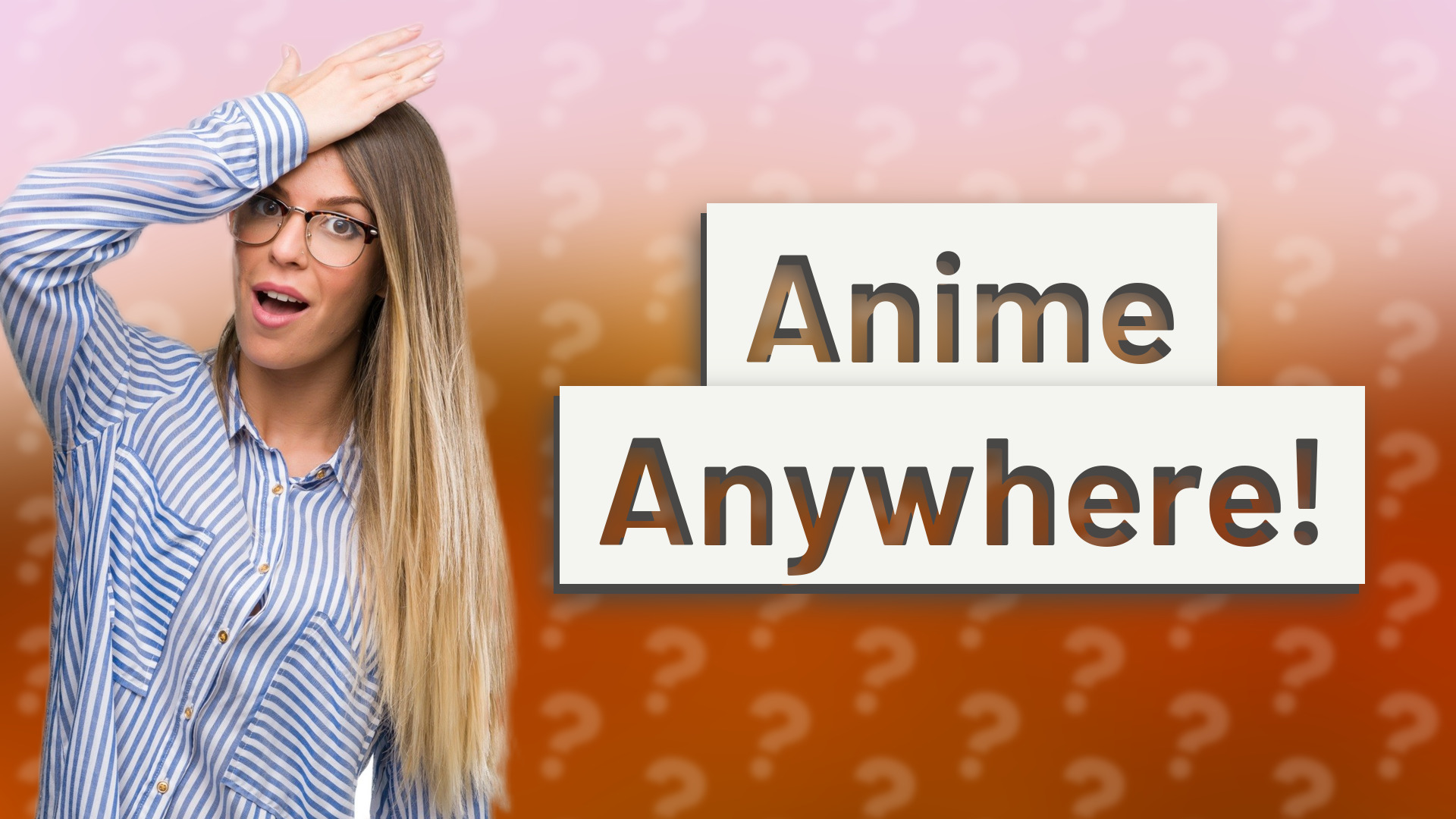 Anime Anywhere!