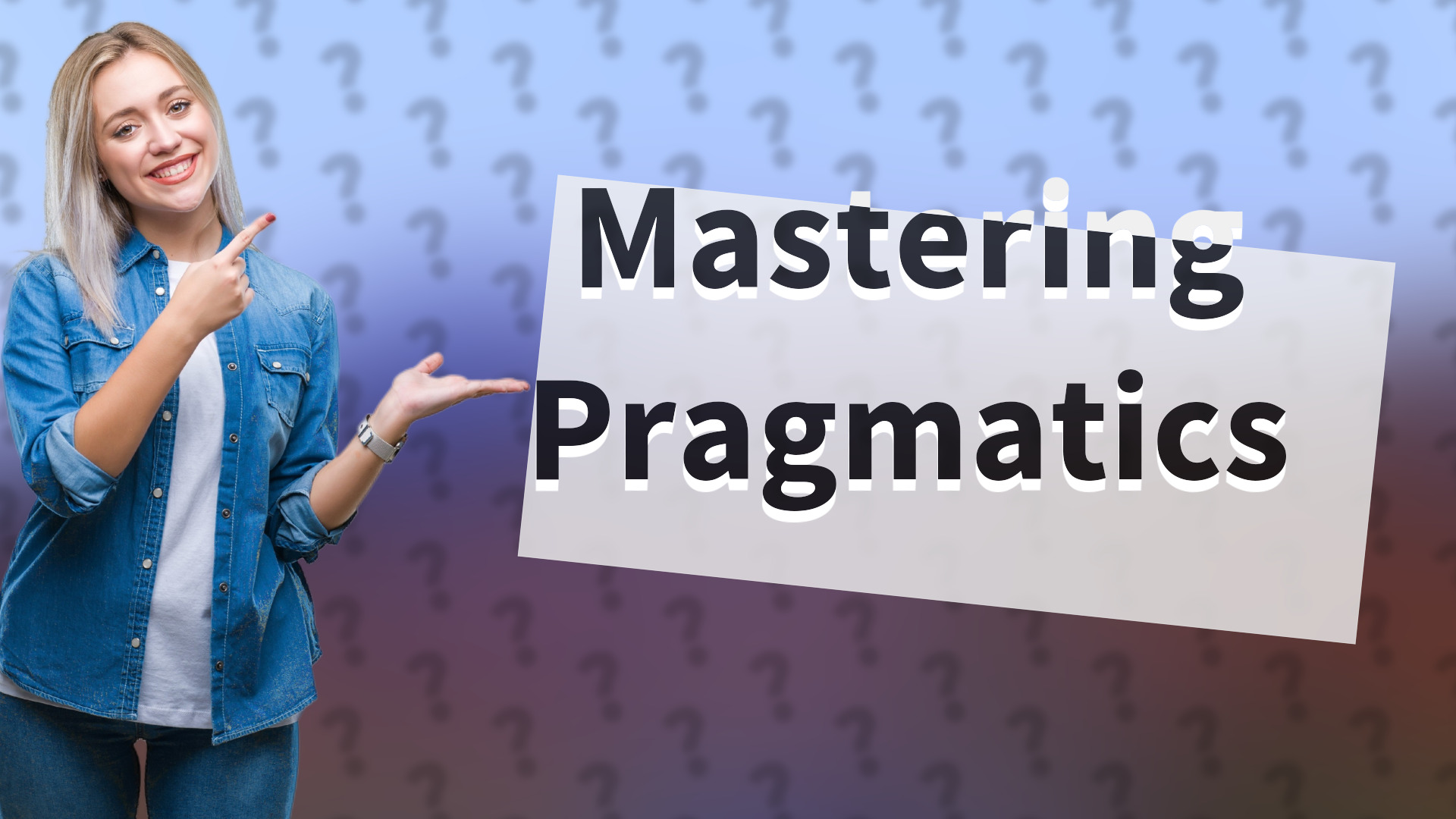Mastering Pragmatics
