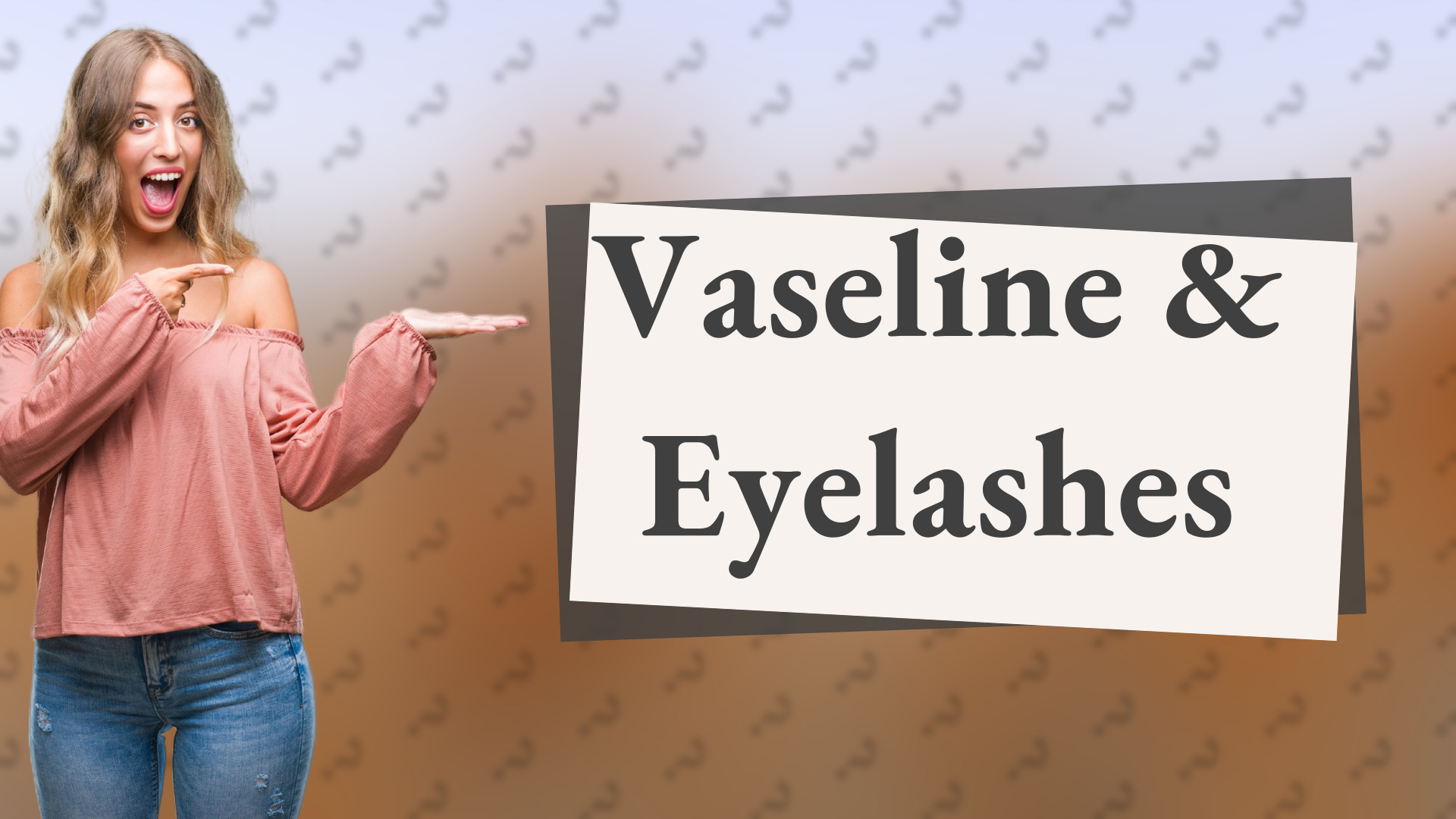 Vaseline & Eyelashes