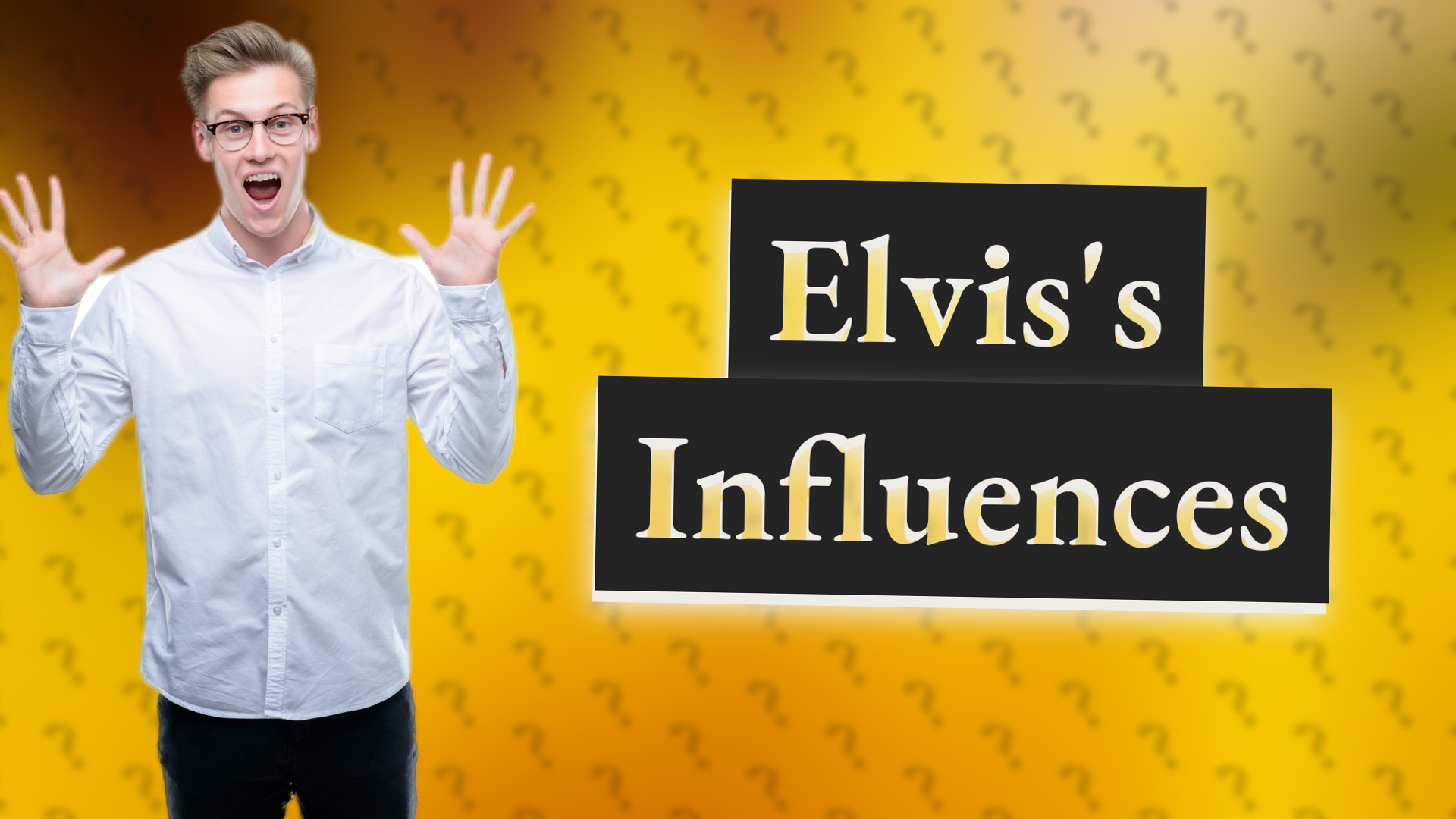 Elvis's Influences