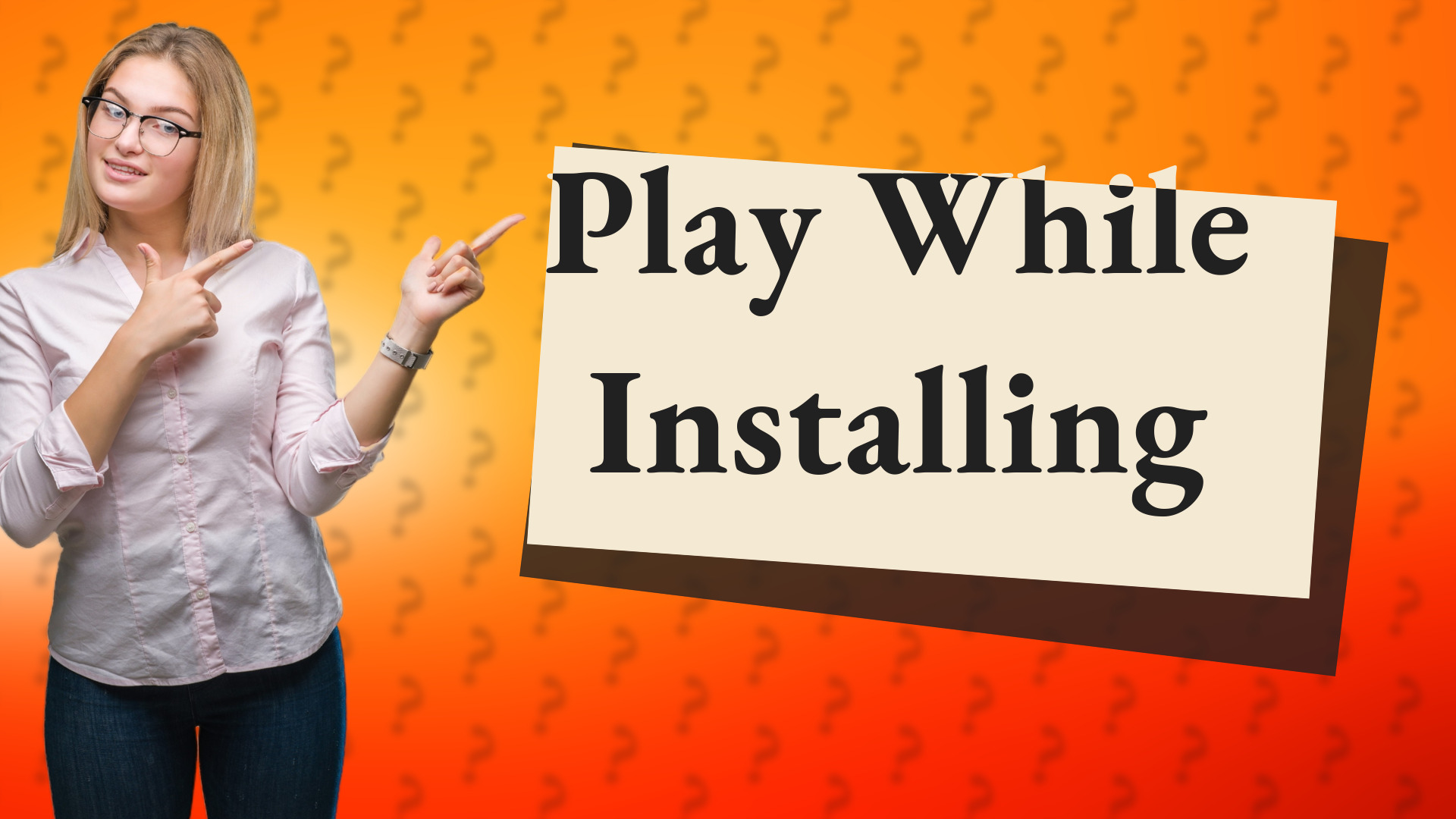 Play While Installing