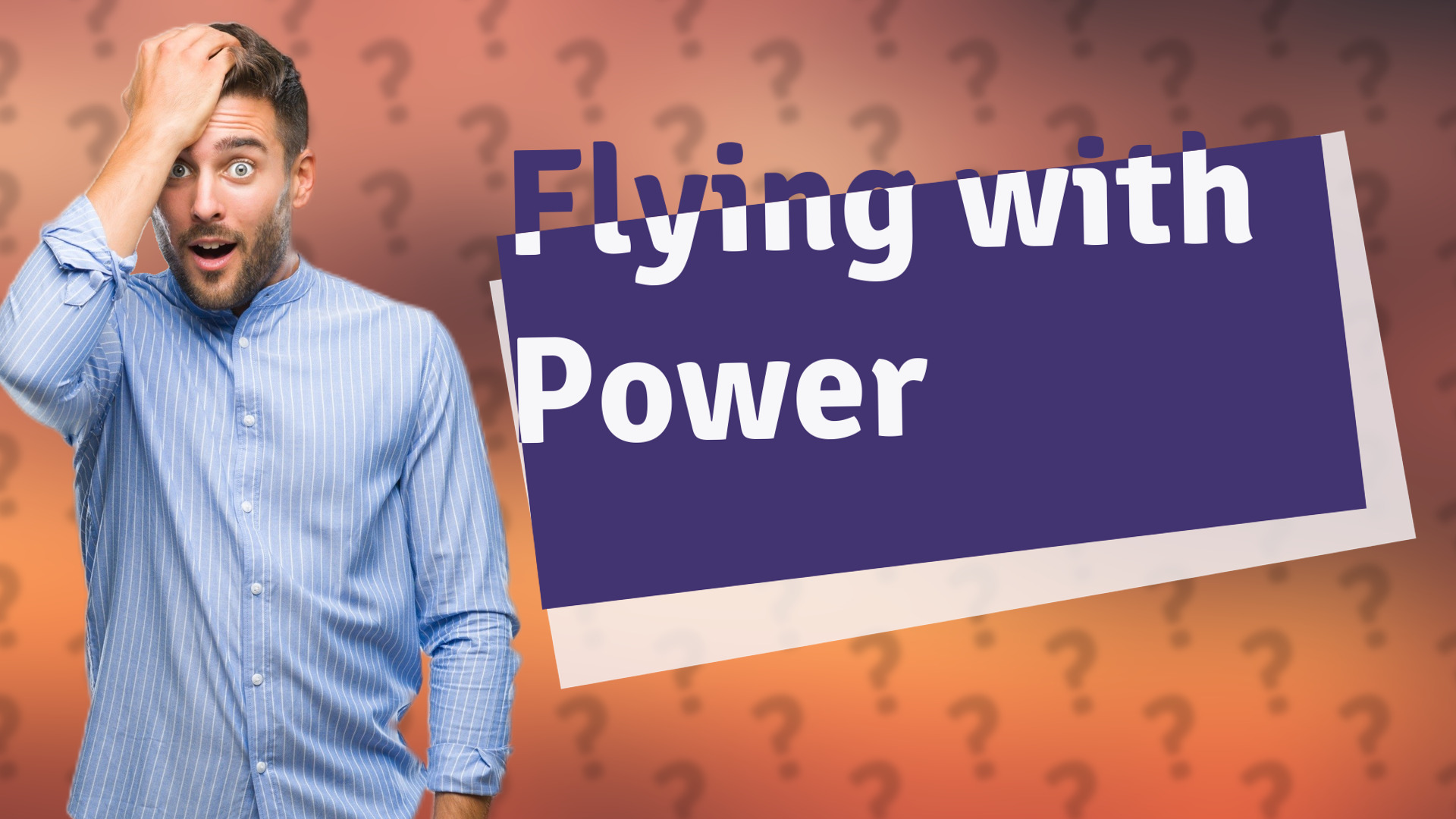 Flying with Power