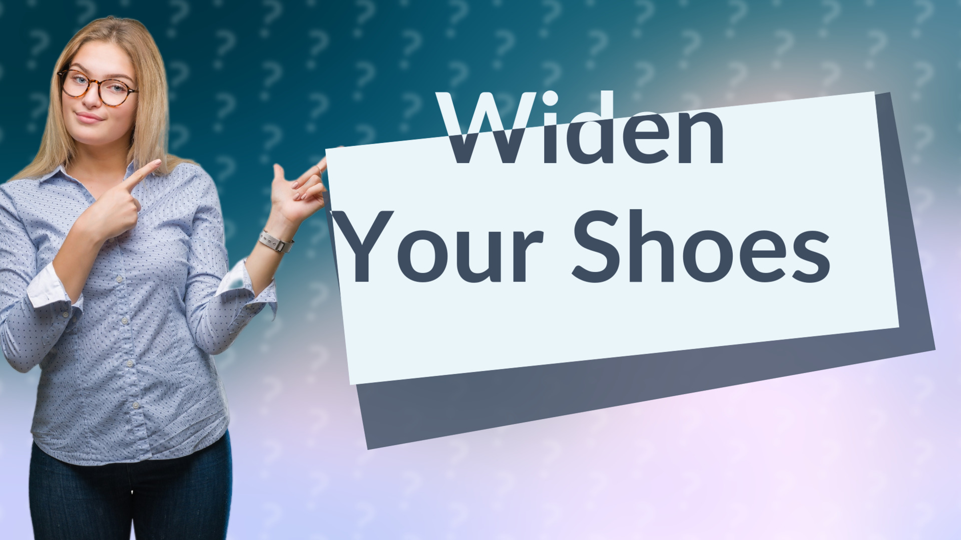 Widen Your Shoes