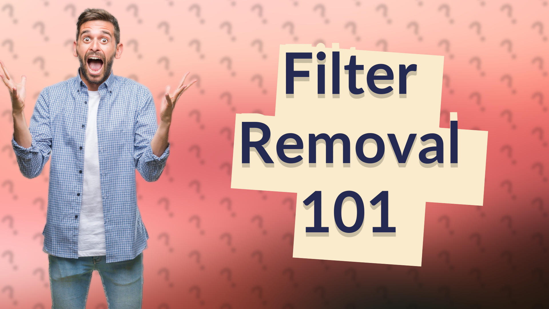 Filter Removal 101