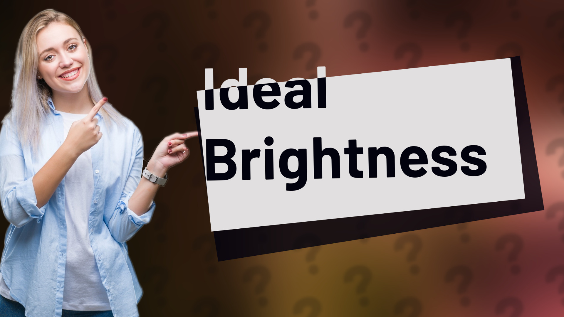 Ideal Brightness