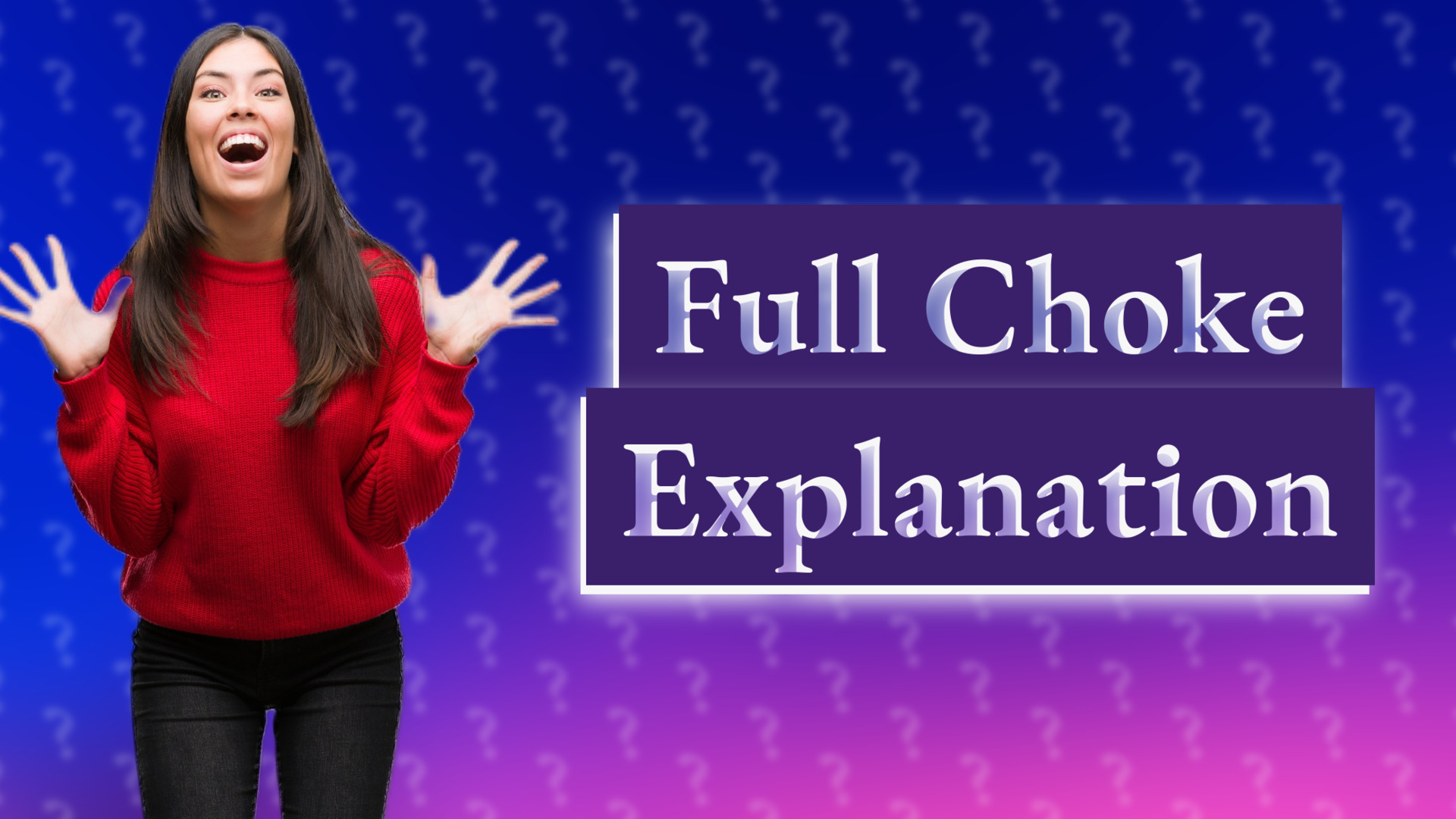 Full Choke Explanation