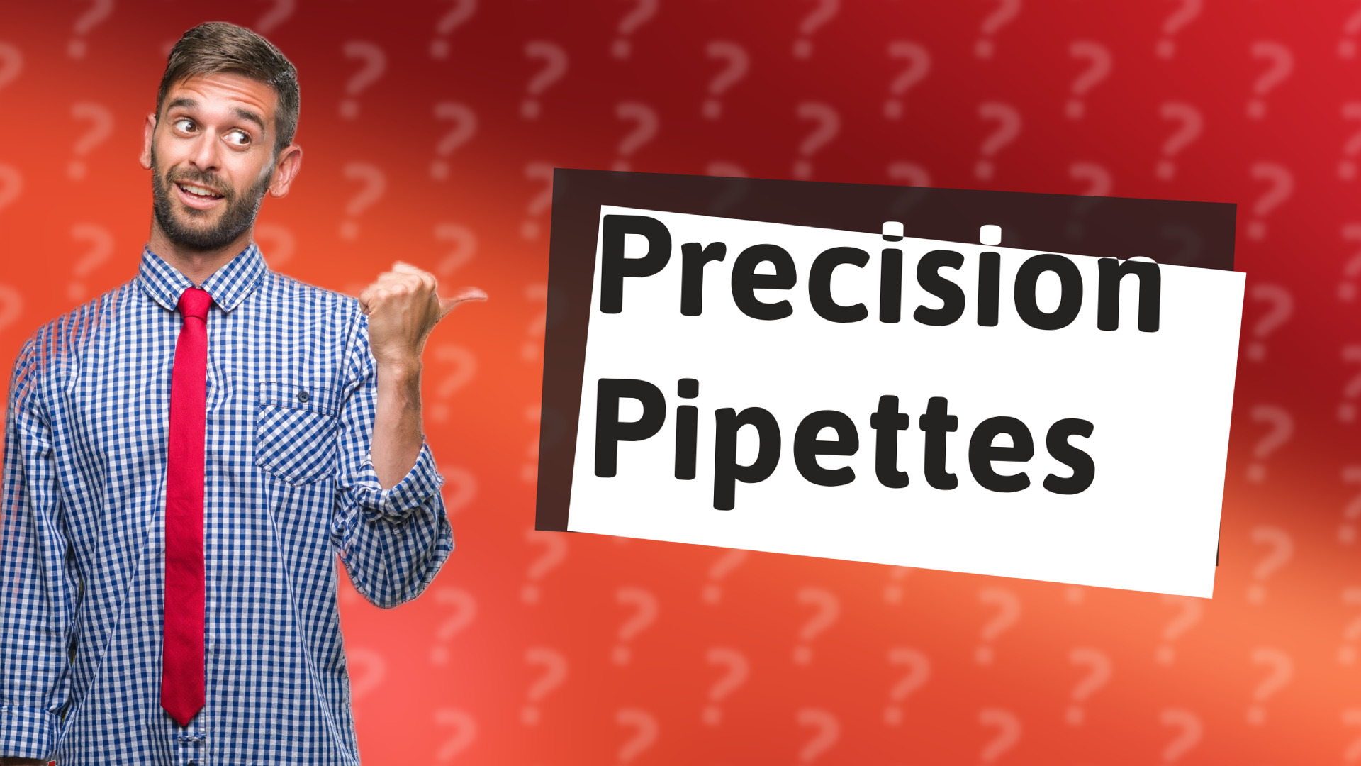 Precision Pipettes