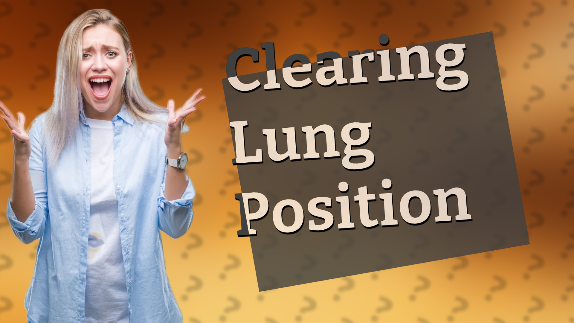 Clearing Lung Position