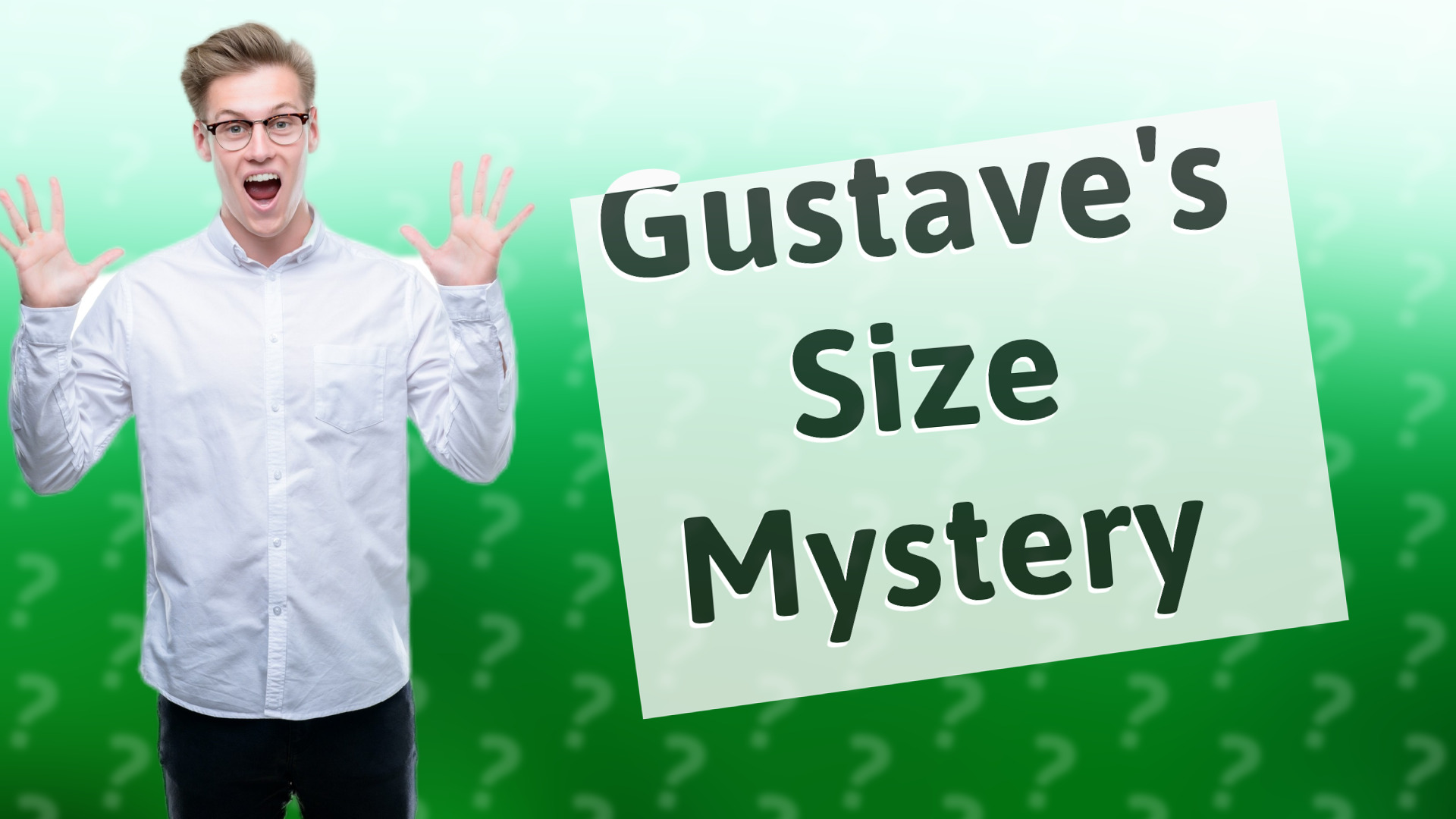 Gustave's Size Mystery