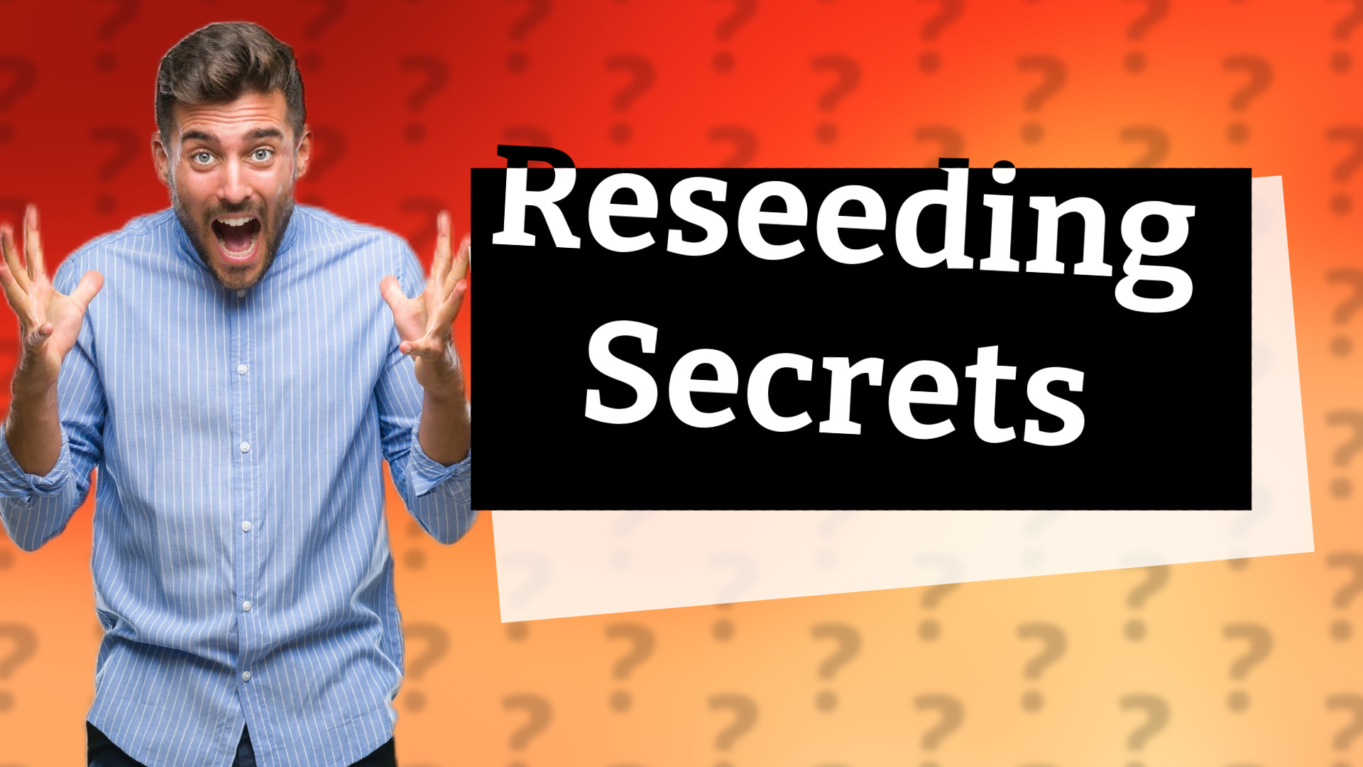 Reseeding Secrets