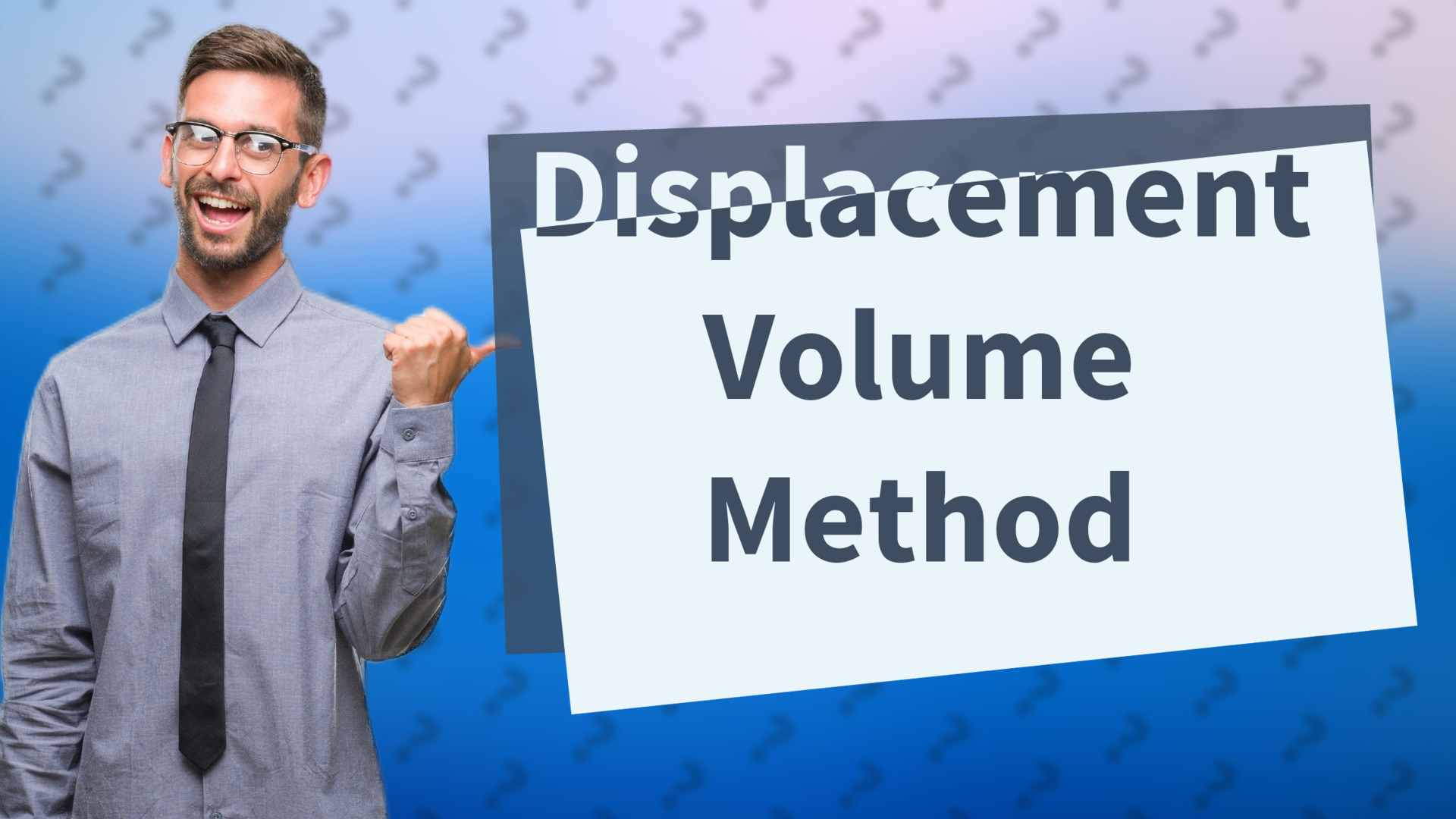 Displacement Volume Method