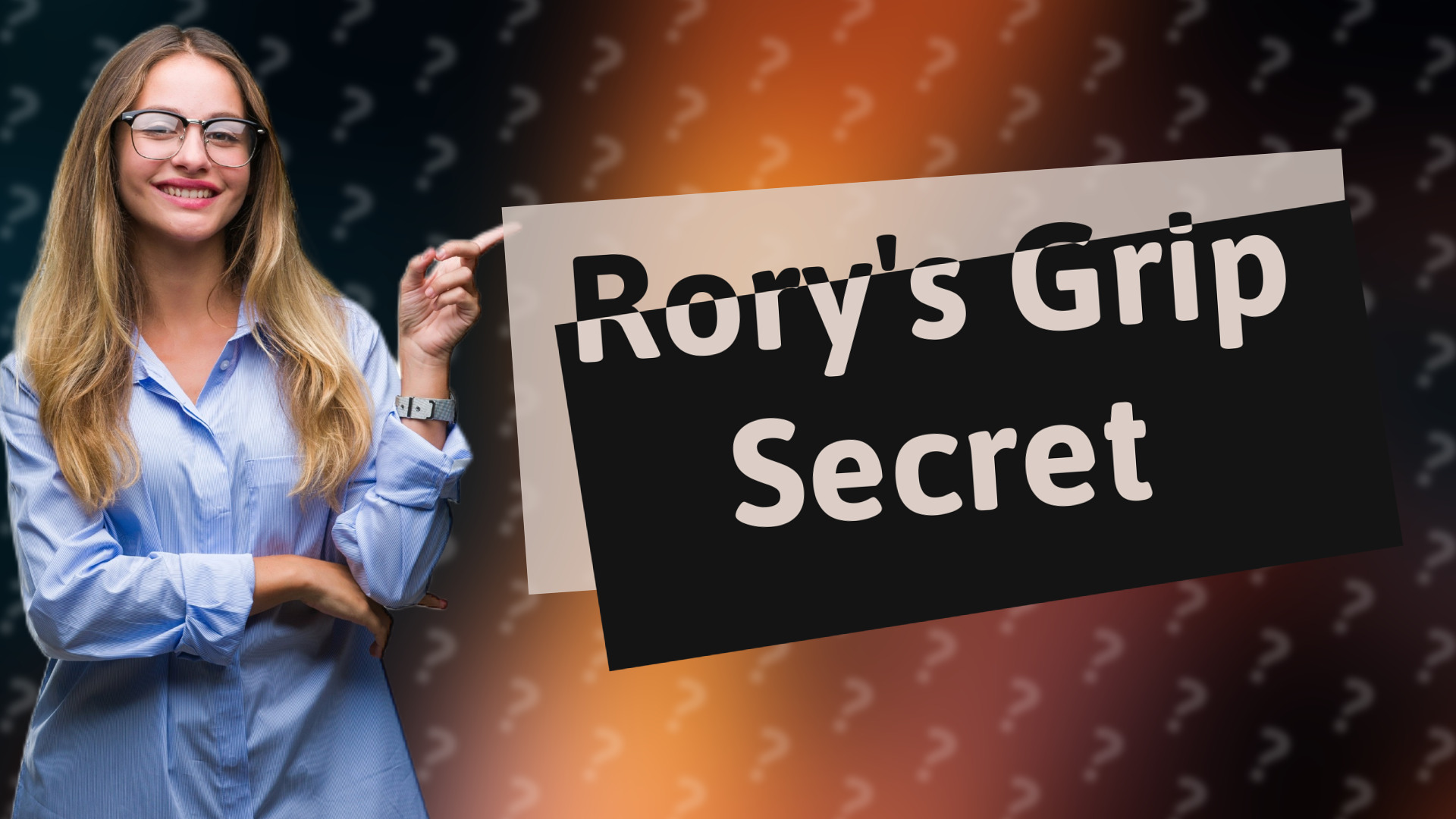 Rory's Grip Secret