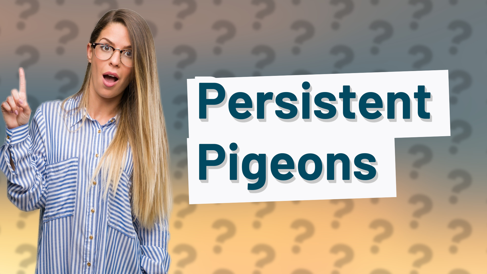 Persistent Pigeons