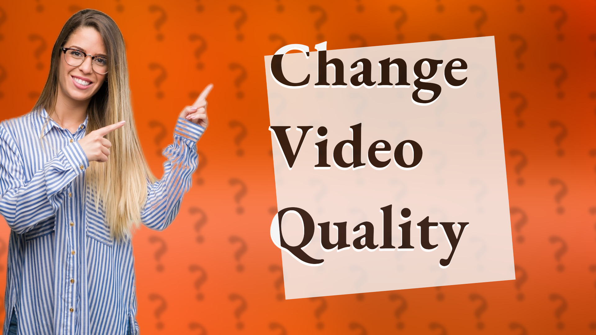 Change Video Quality