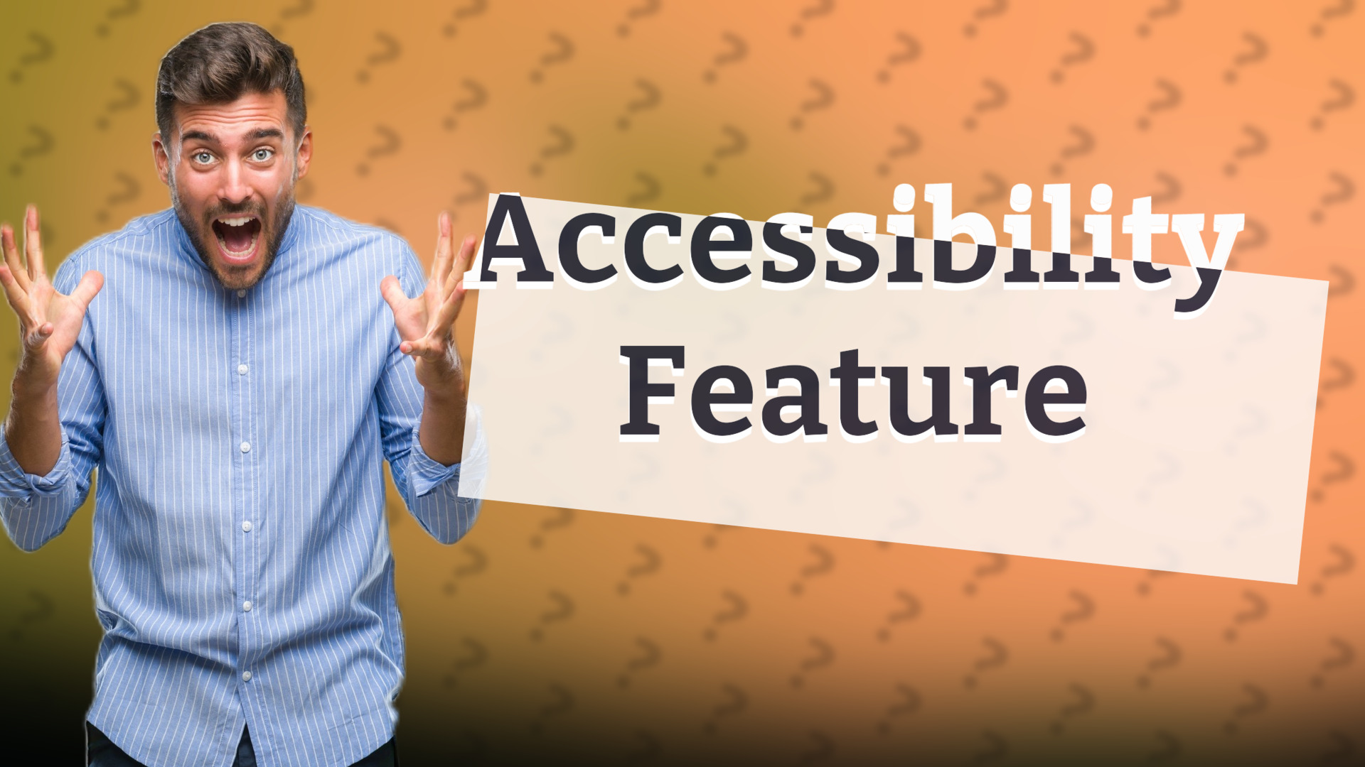 Accessibility Feature