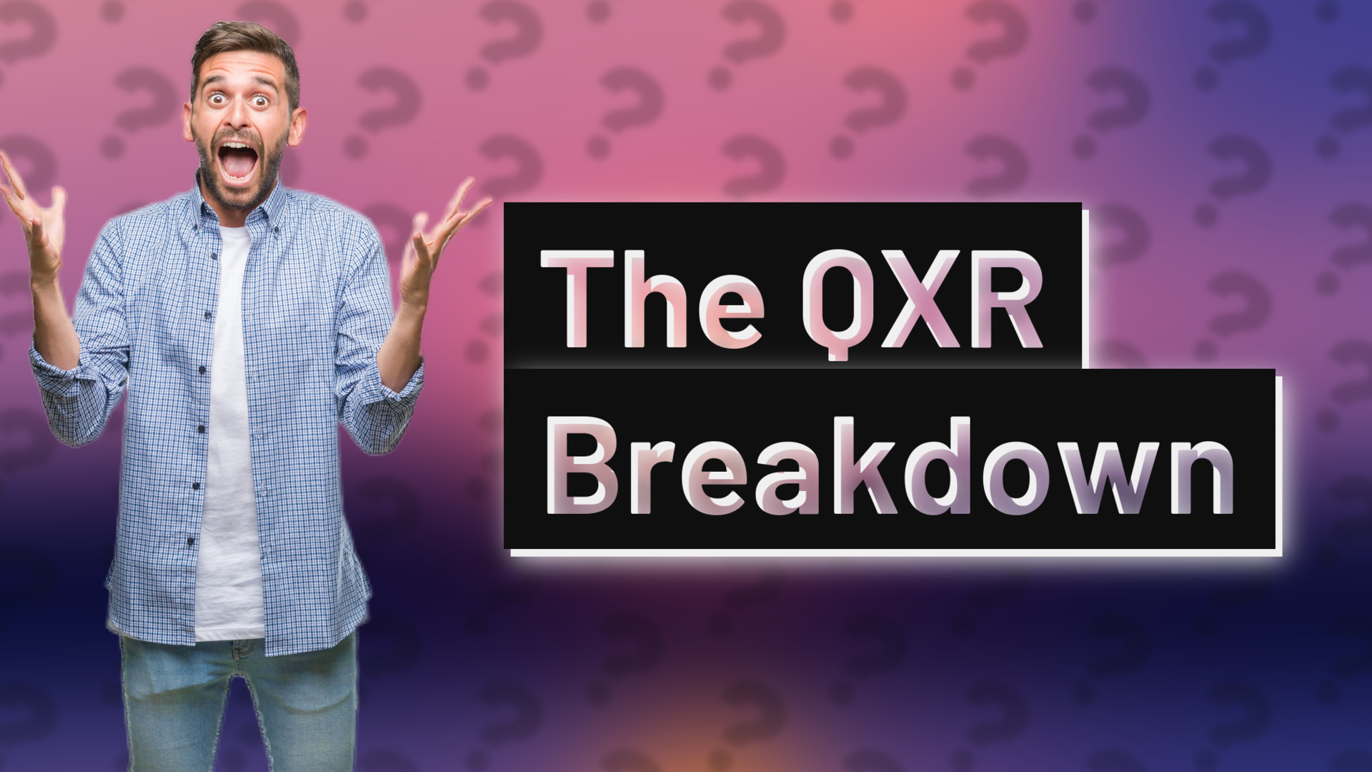 The QXR Breakdown